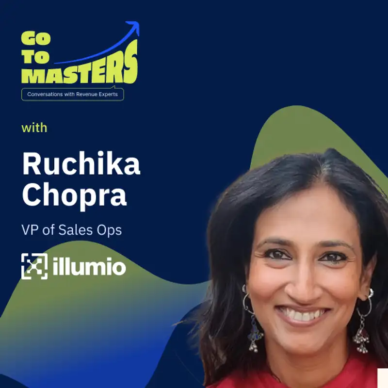 Building a Winning Sales Ops Team: Ruchika Chopra’s Lessons on Culture, Technology, & Change