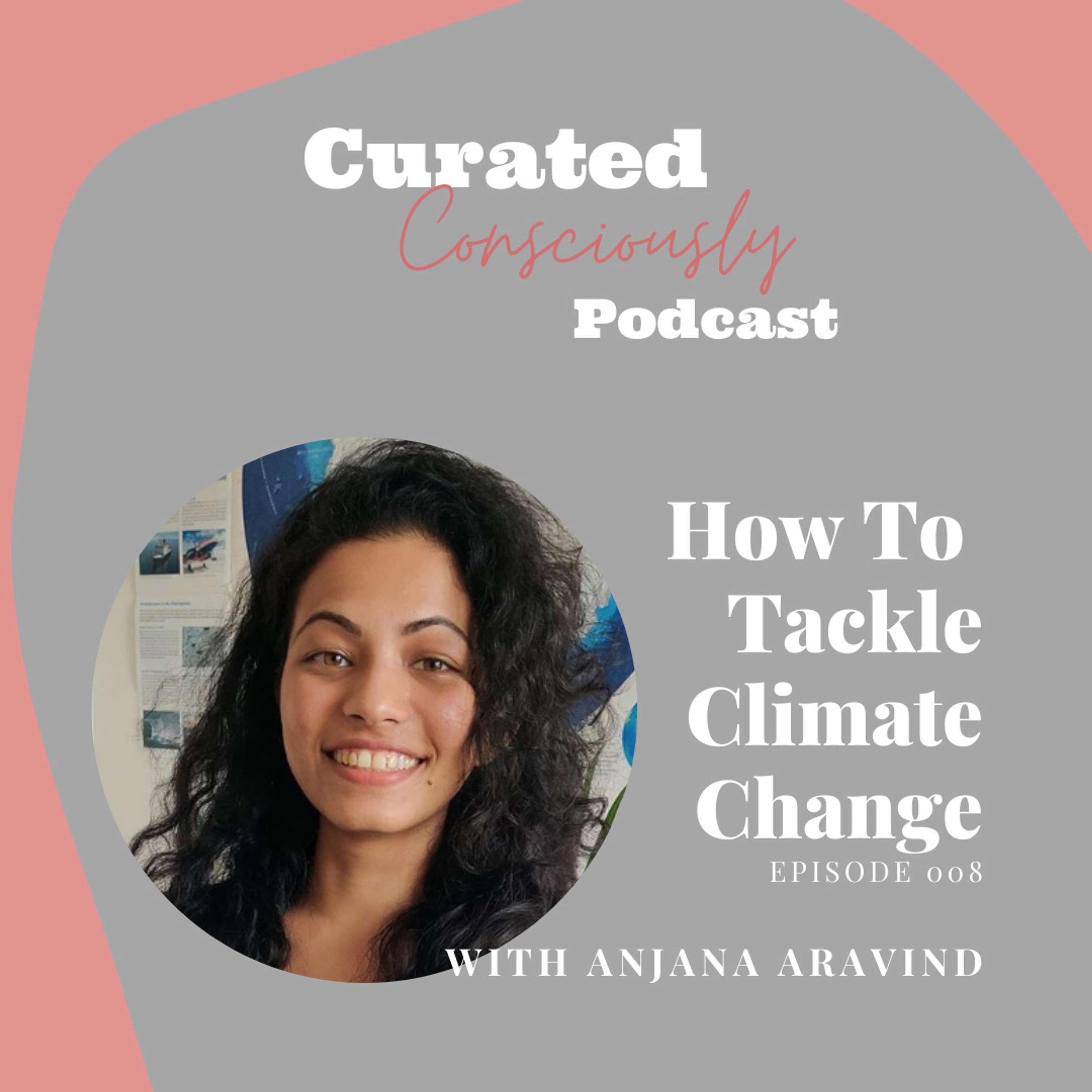 How To Tackle Climate Change With Anjana Aravind