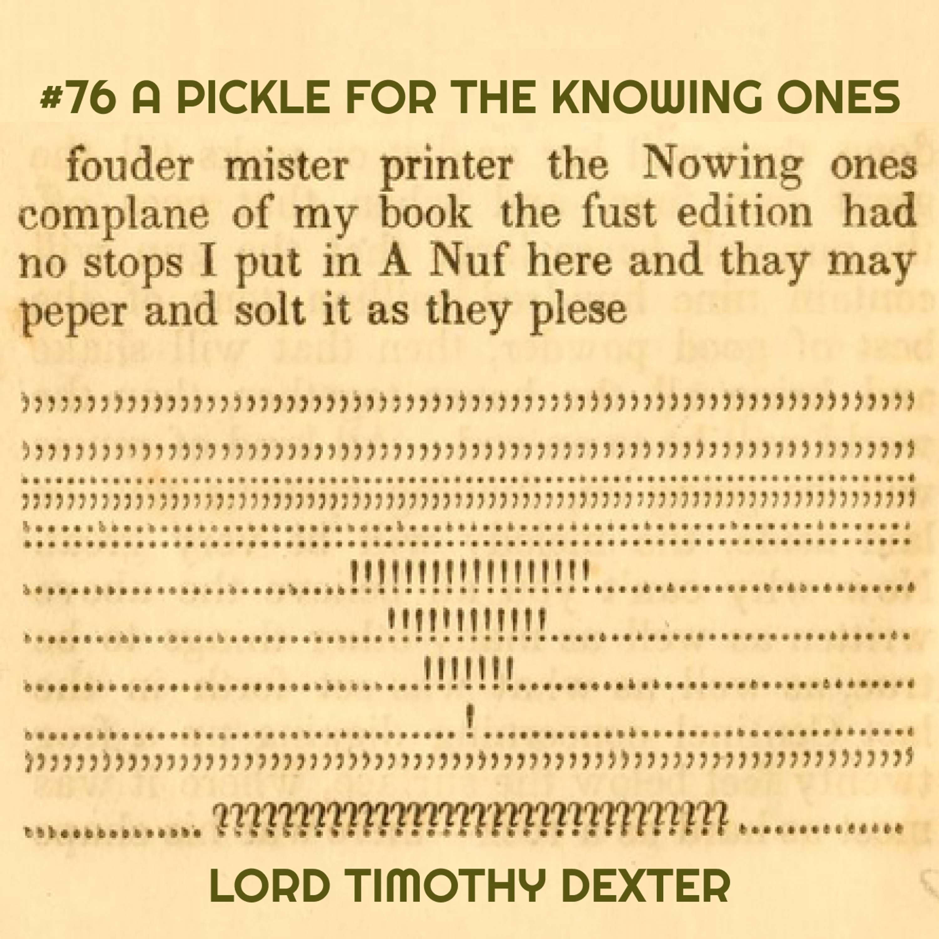 #76 A Pickle for the Knowing Ones - Lord Timothy Dexter