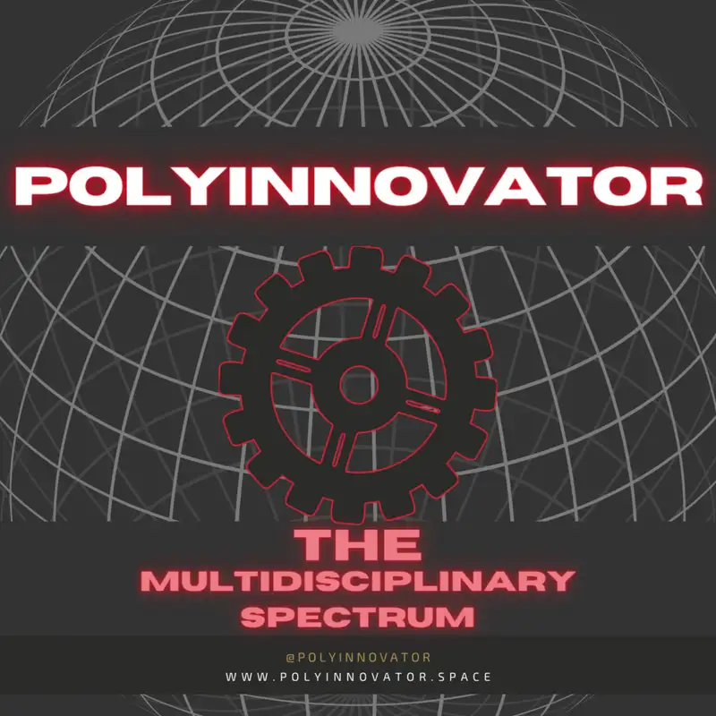 PolyInnovator - The Multidisciplinary Spectrum [Fireside Polycast]