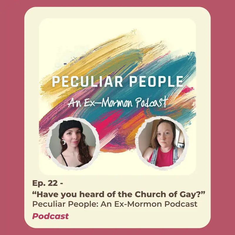 Ep. 22 - "Have you heard of the Church of Gay?"