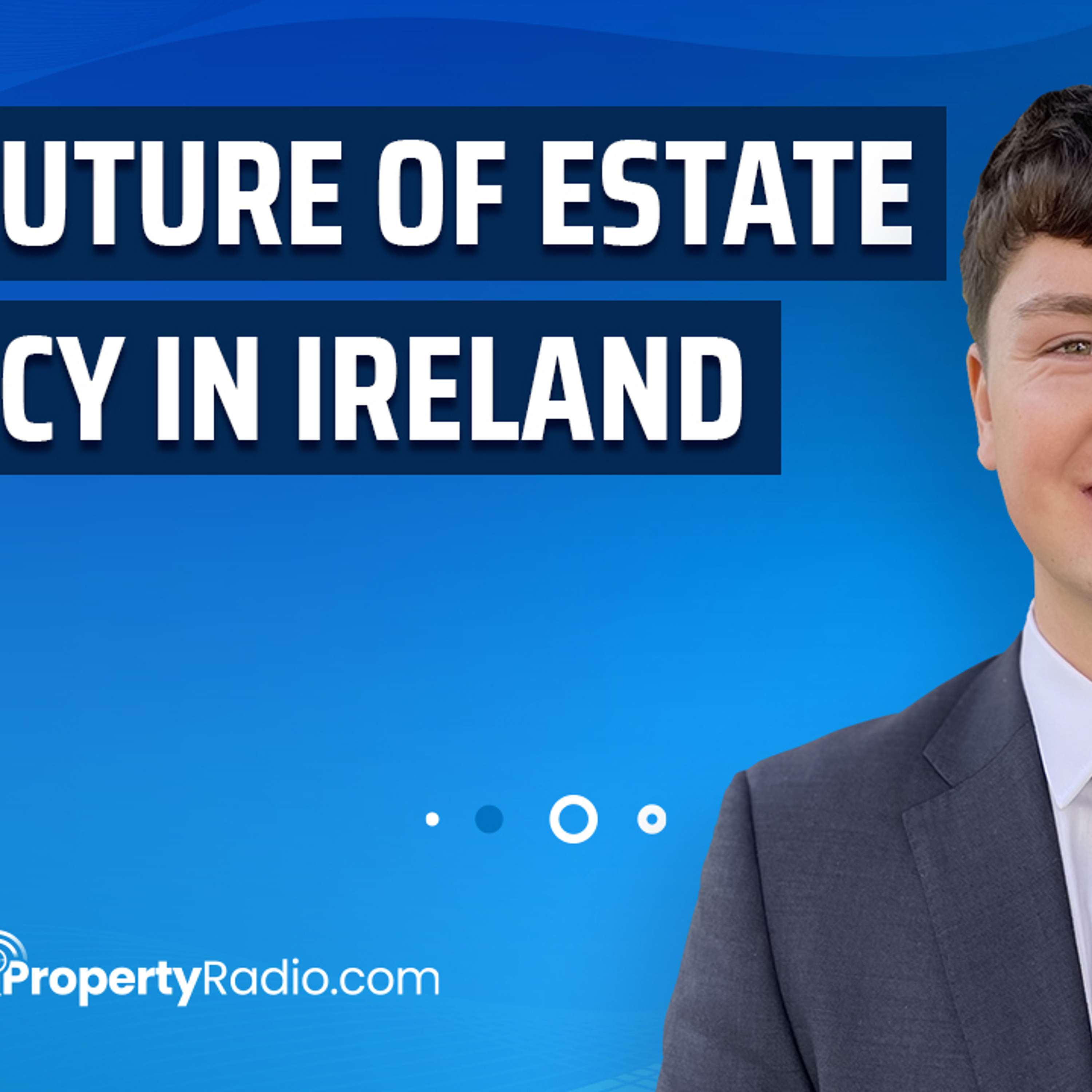 The future of estate agency in Ireland - Hugo Deegan  Newcomer training apprentice with Owen Reilly