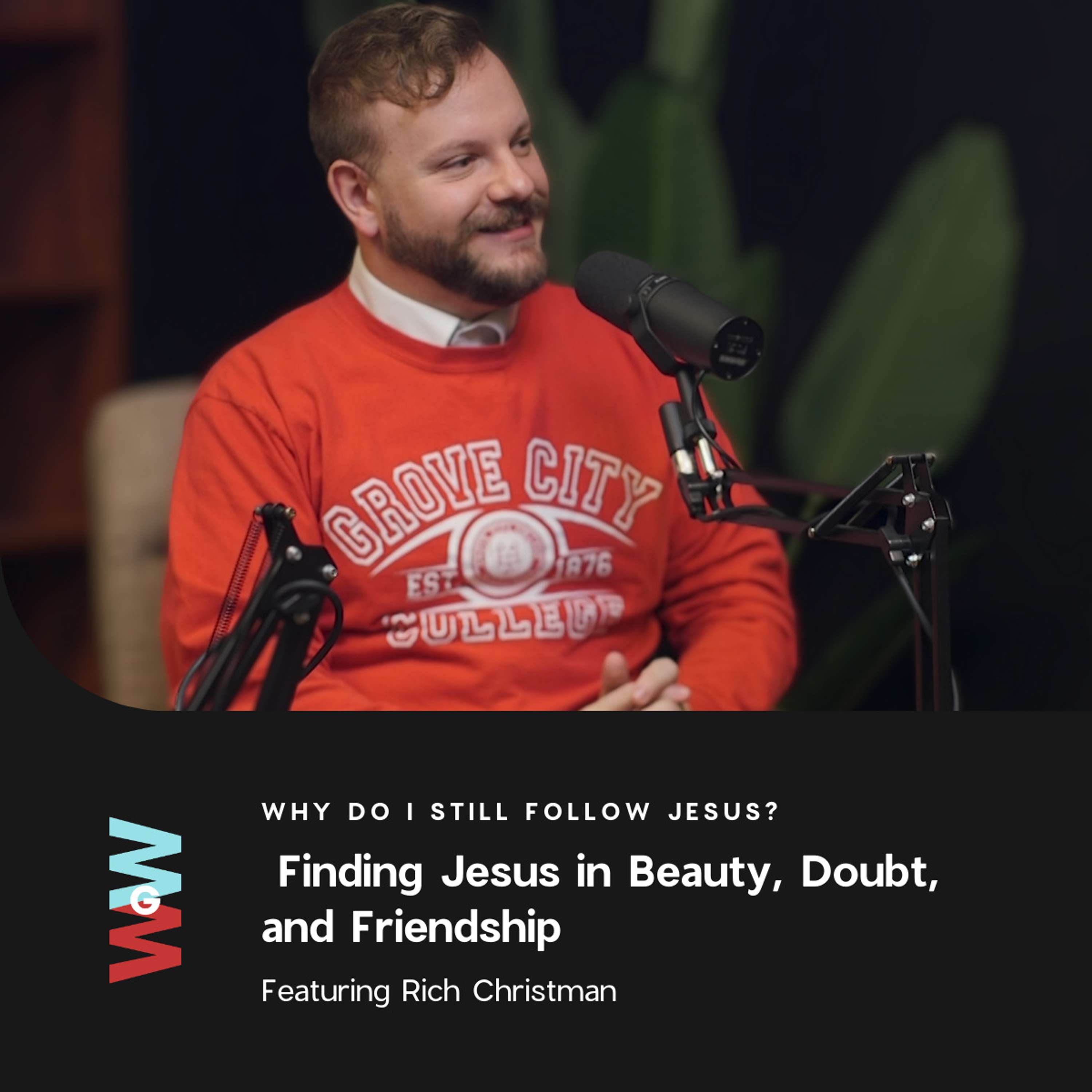 Rich Christman - Why do I still follow Jesus? (Finding Jesus in Beauty, Doubt, and Friendship)
