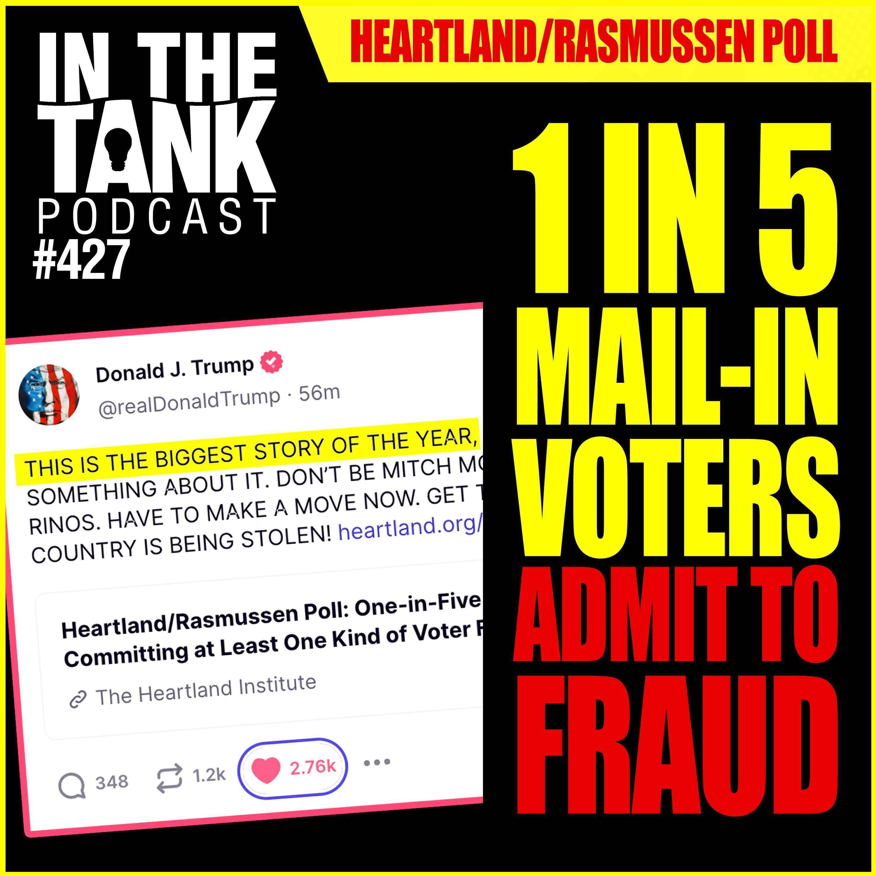SHOCKING POLL: 1 in 5 Mail-In Voters Admit To Fraud  - In The Tank #427