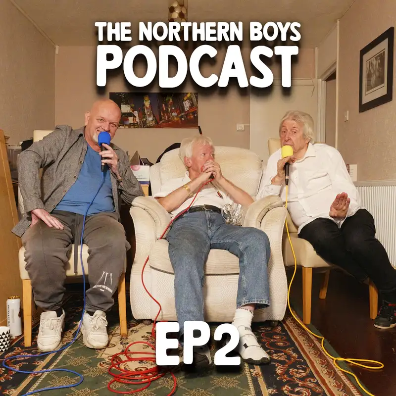 The Northern Boys Podcast EP2 - Life of Kev