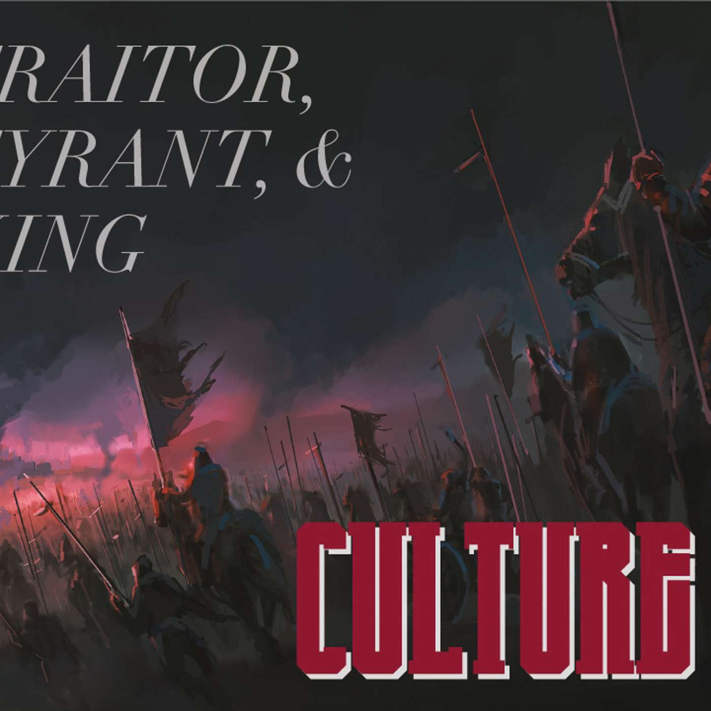 Culture Wars: The Traitor, The Tyrant, & The King - Todd Blanton