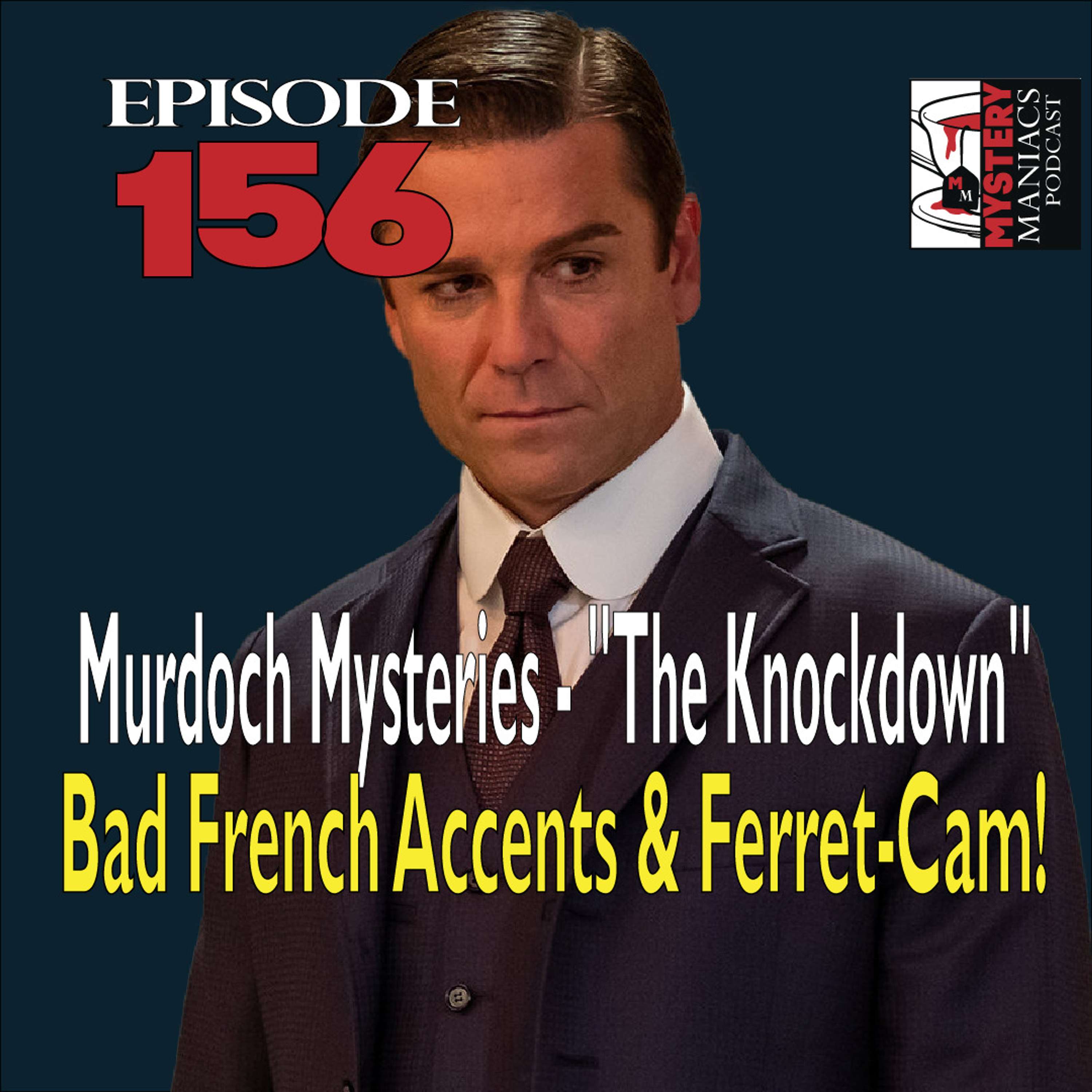 Episode 156 - Mystery Maniacs - Murdoch Mysteries - 