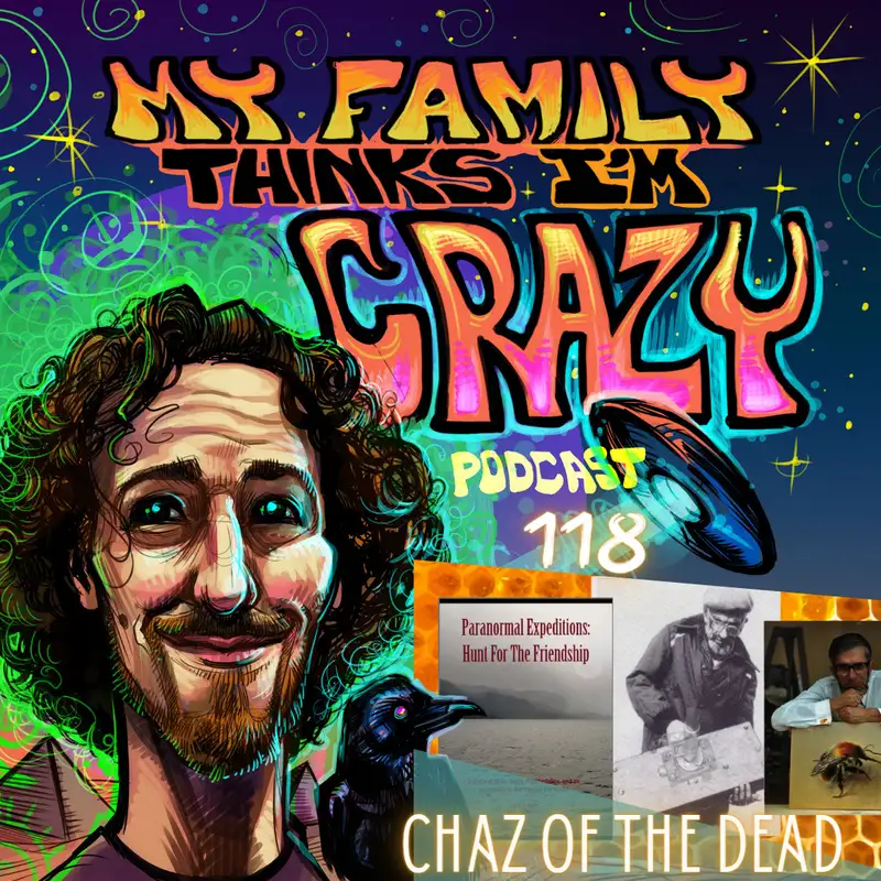 Chaz Of The Dead | Psychonautic High Strangeness, South American Nazis, and The Bee Theory UFO Connection.