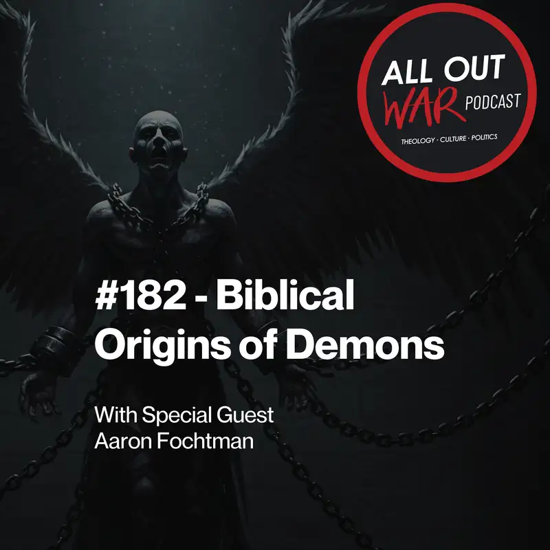 #182 - Biblical Origins of Demons With Aaron Fochtman