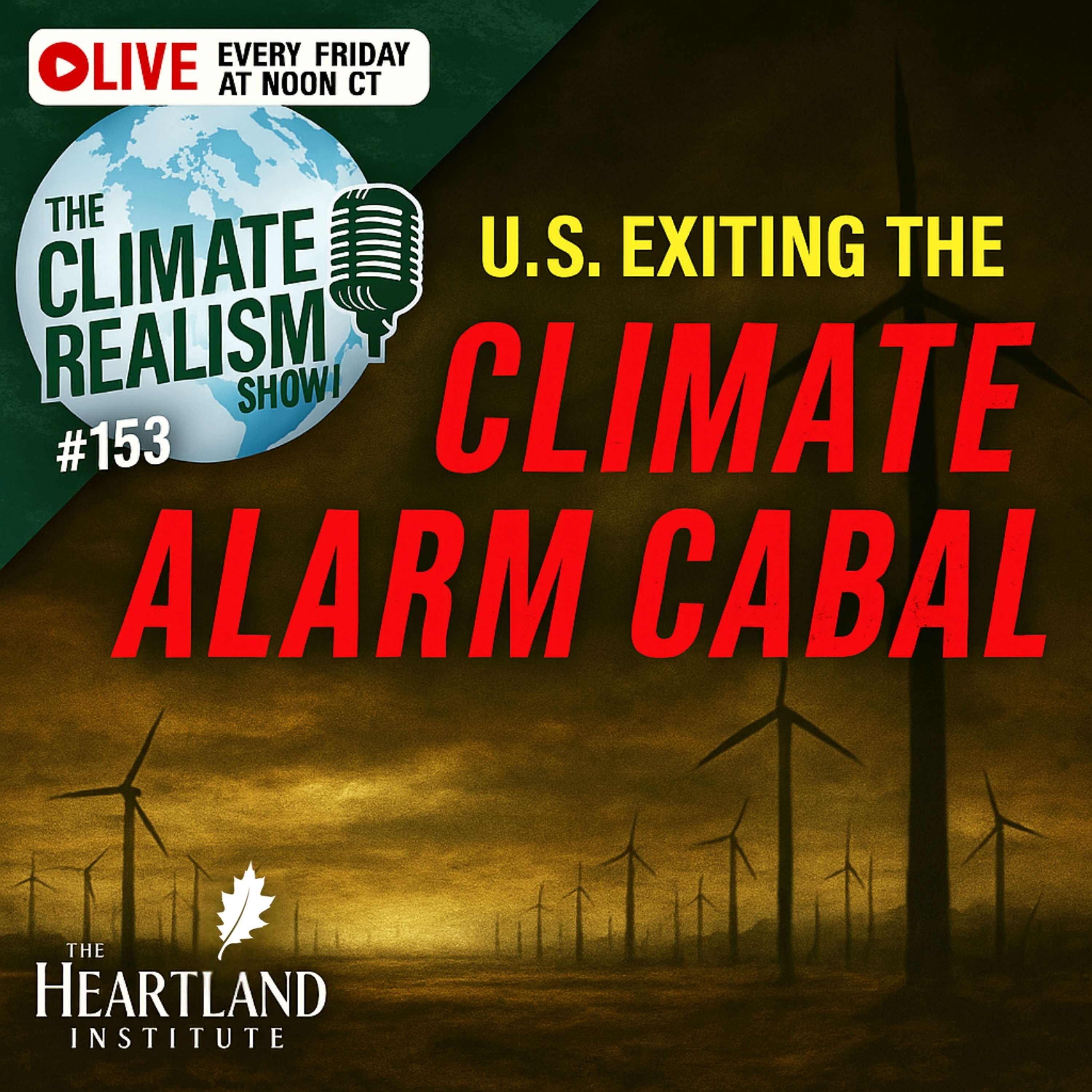 US Exiting the Climate Alarm Cabal — The Climate Realism Show #153