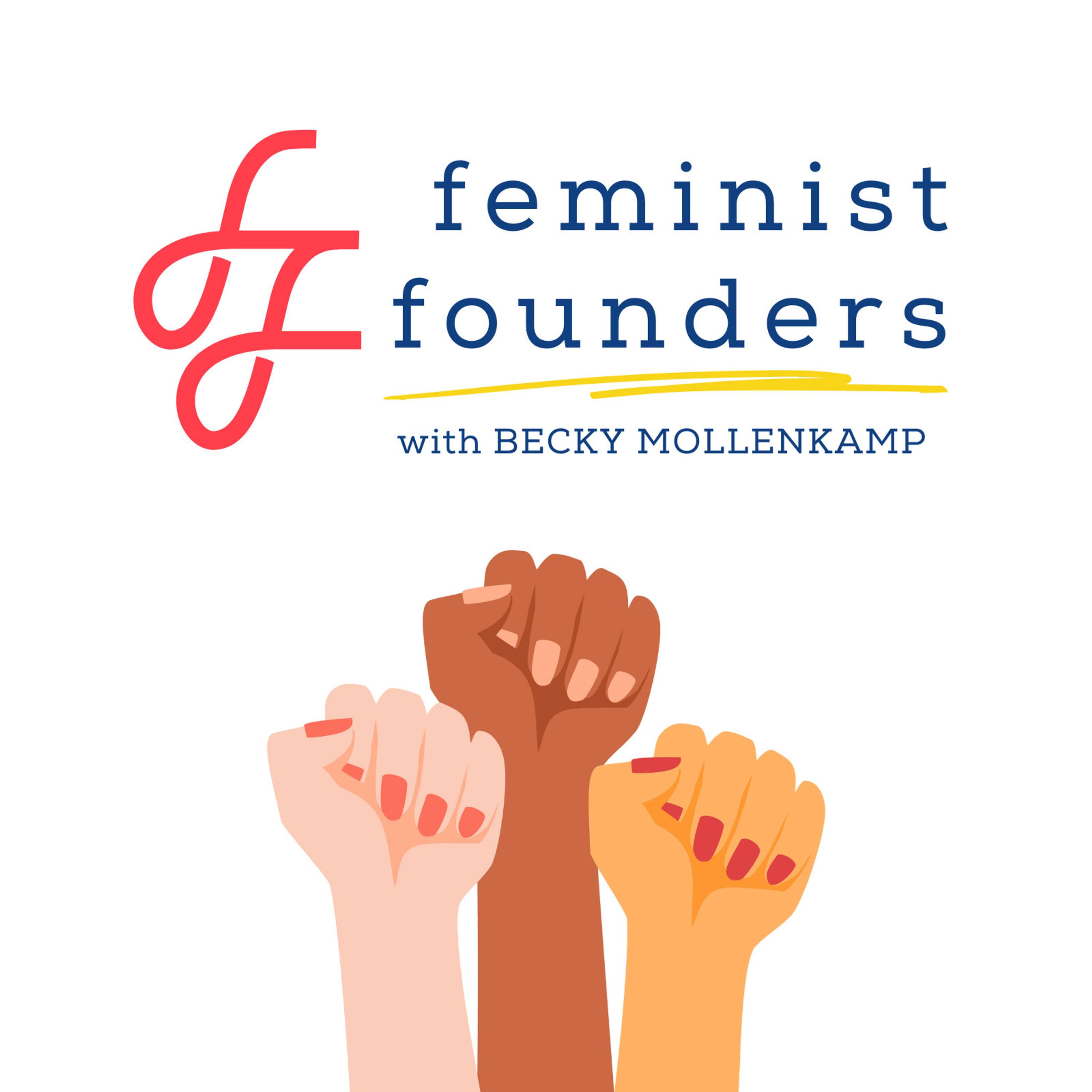 Feminist Founders: Building Profitable People-First Businesses Artwork