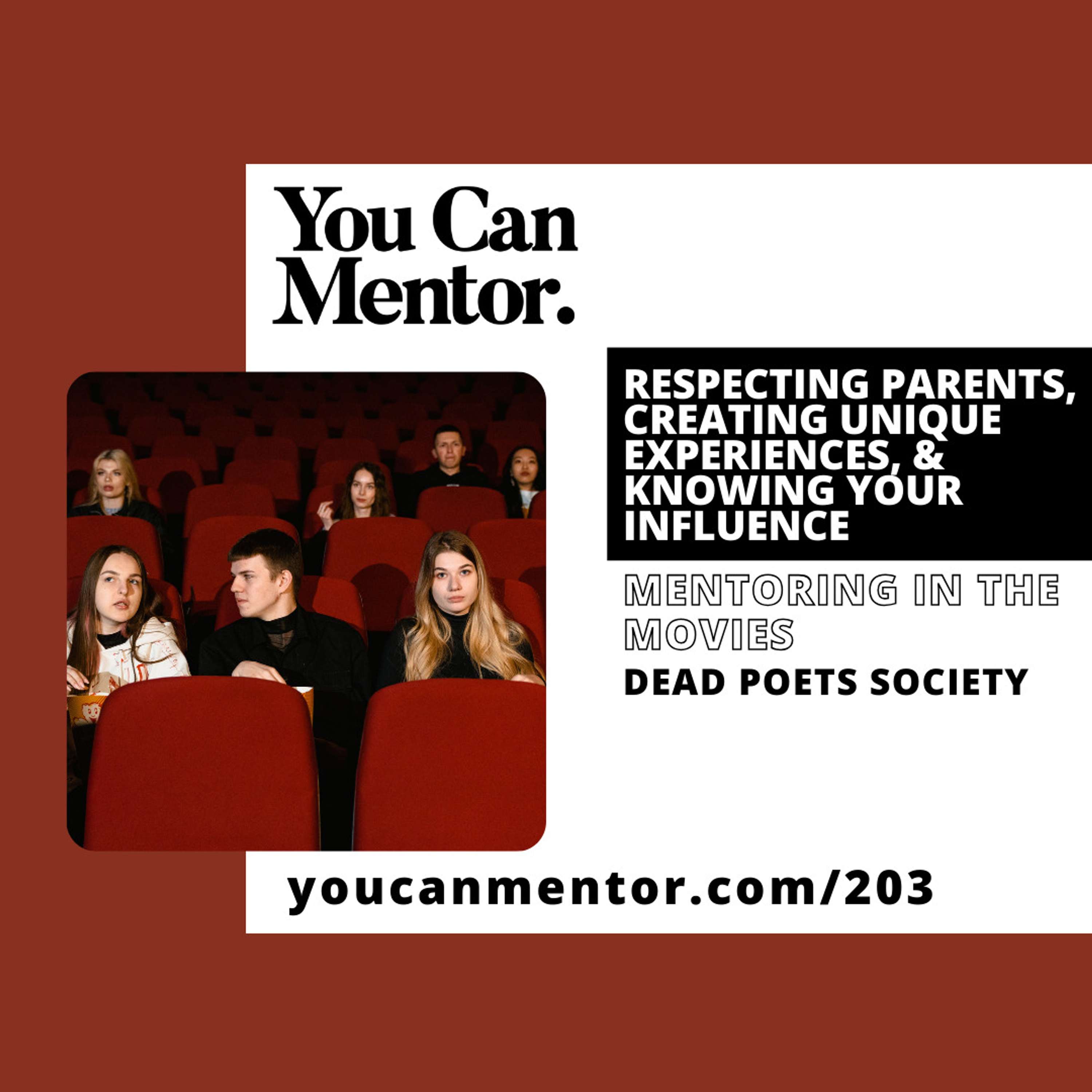 cover of episode 203. Respecting Parents, Creating Unique Experiences, & Knowing Your Influence: Mentoring at the Movies with Dead Poets Society