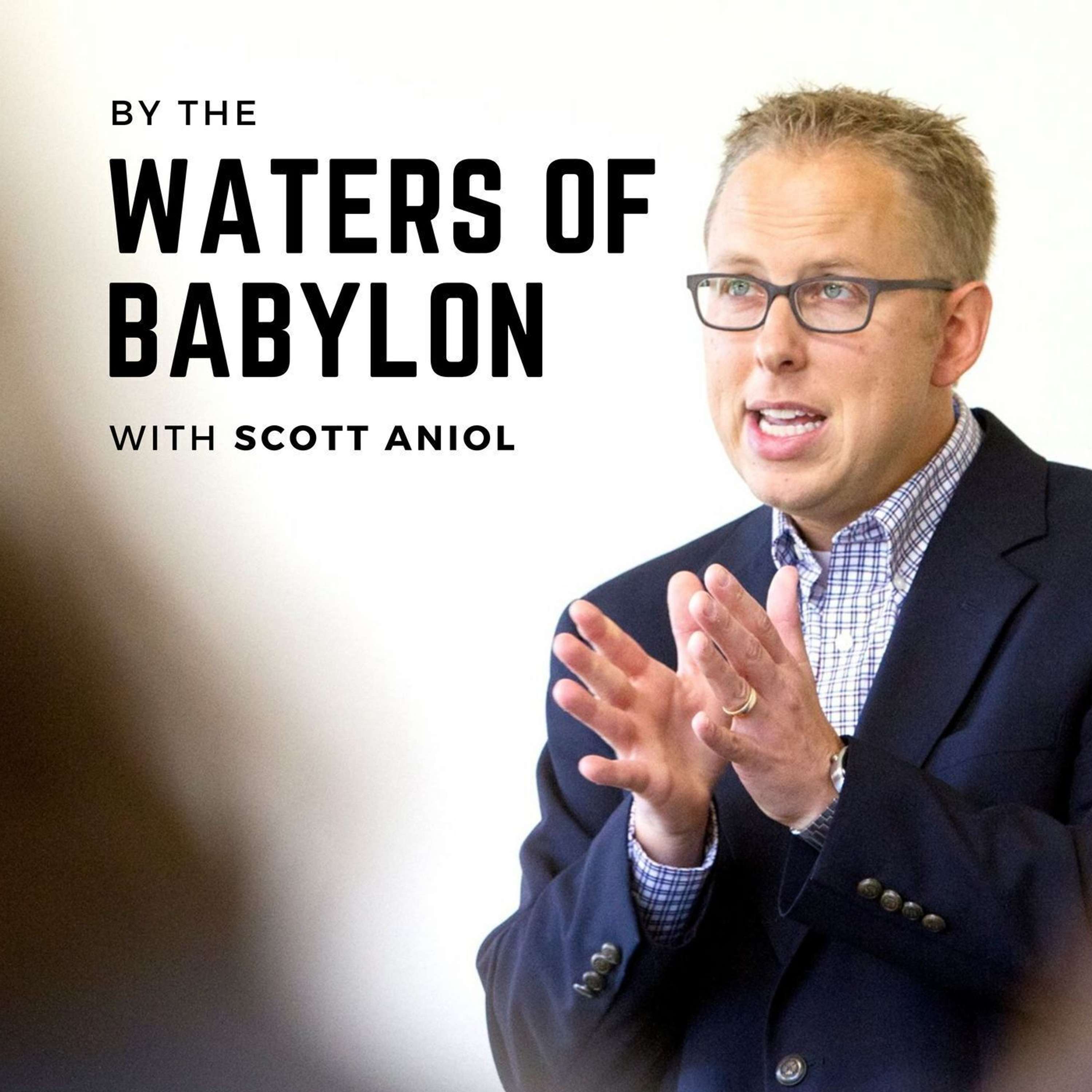 By the Waters of Babylon with Scott Aniol