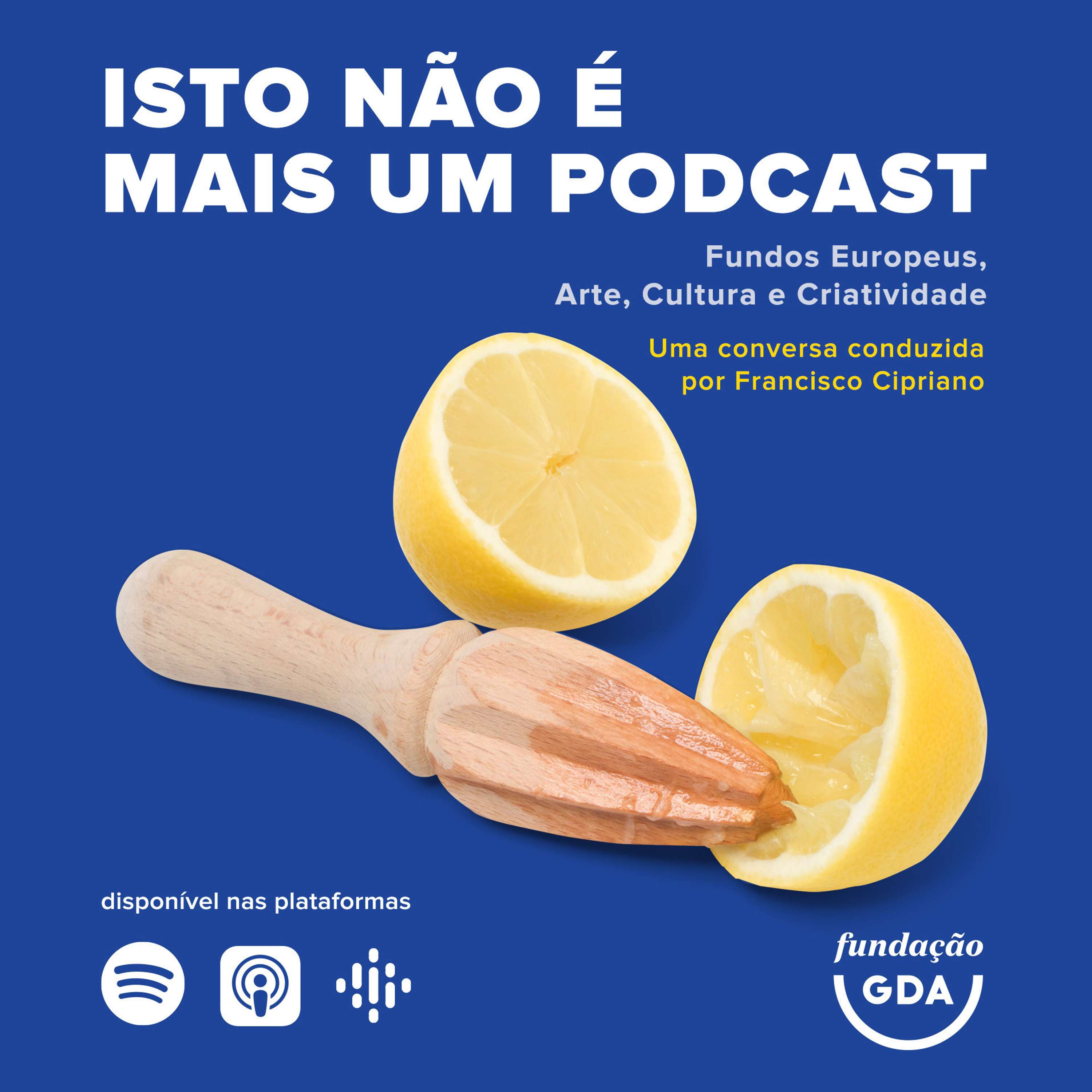 Isto não é mais um Podcast - Fundos Europeus, Arte, Cultura e Criatividade