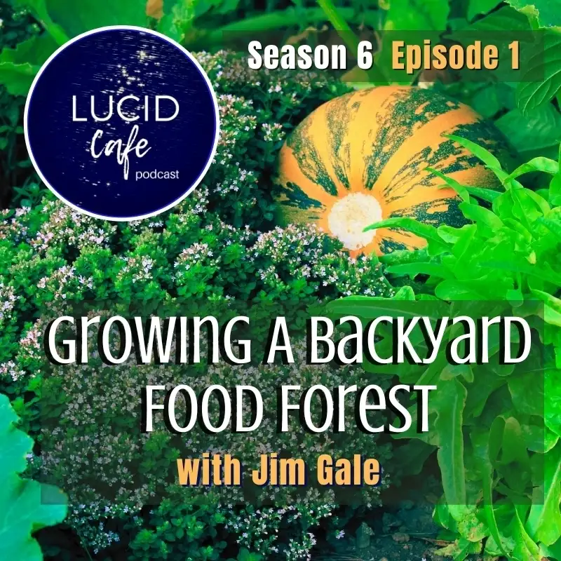Growing A Backyard Food Forest with Jim Gale