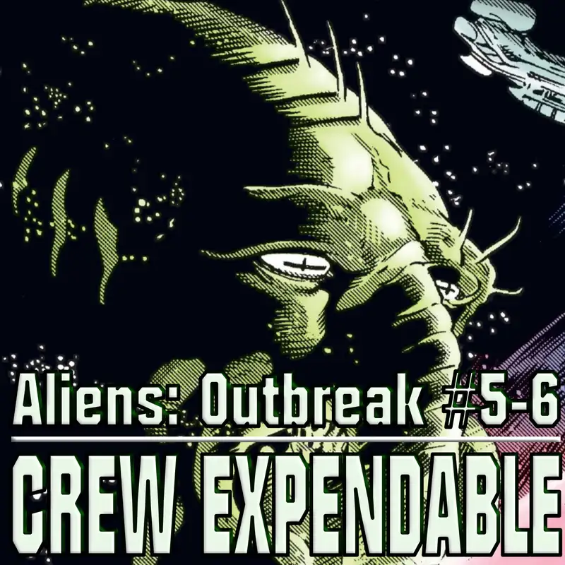 Discussing Aliens: Outbreak Issues 5-6
