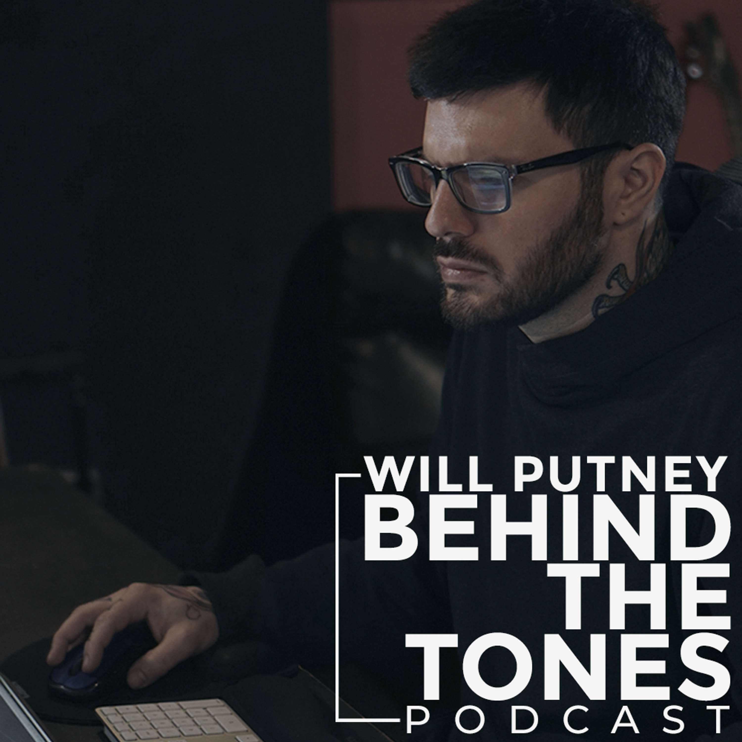 Behind the Tones (Episode 2 with Will Putney)