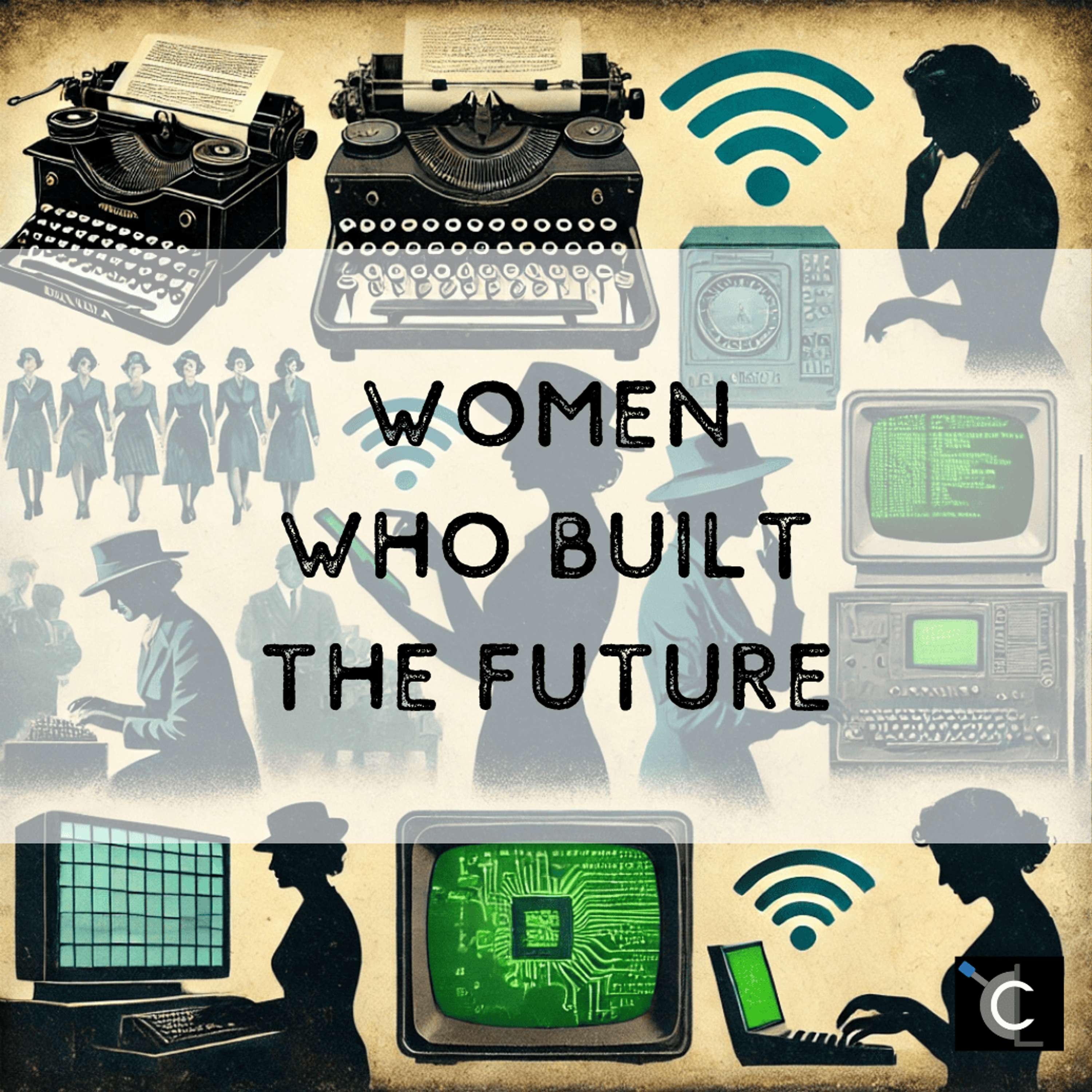 Women Who Built the Future (and Got None of the Credit) | Chaos Lever