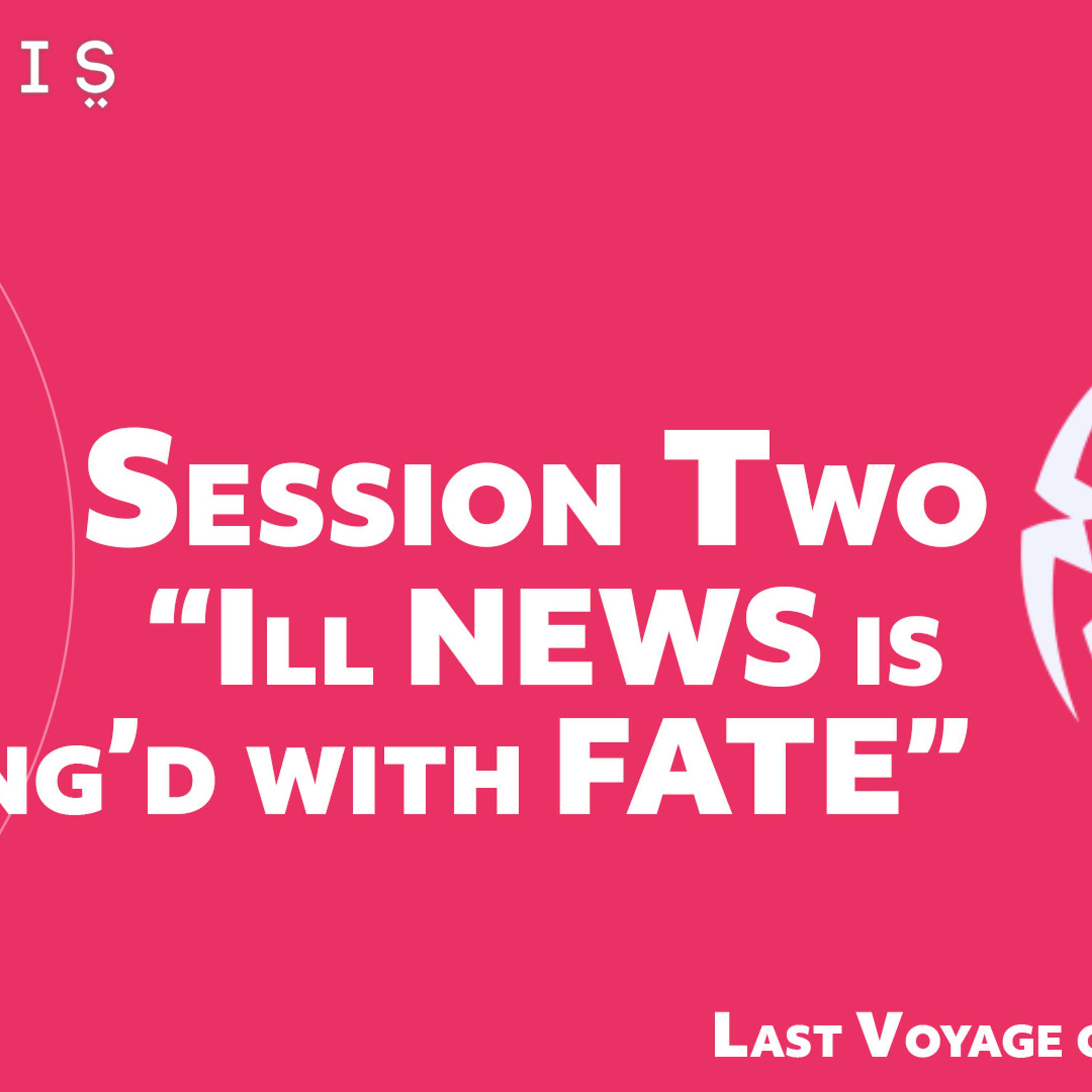 Last Voyage of  the Ghazali - 2 - Ill News is Wing'd with Fate