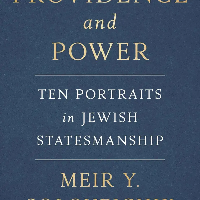 Rabbi Meir Y. Soloveichik: Providence and Power