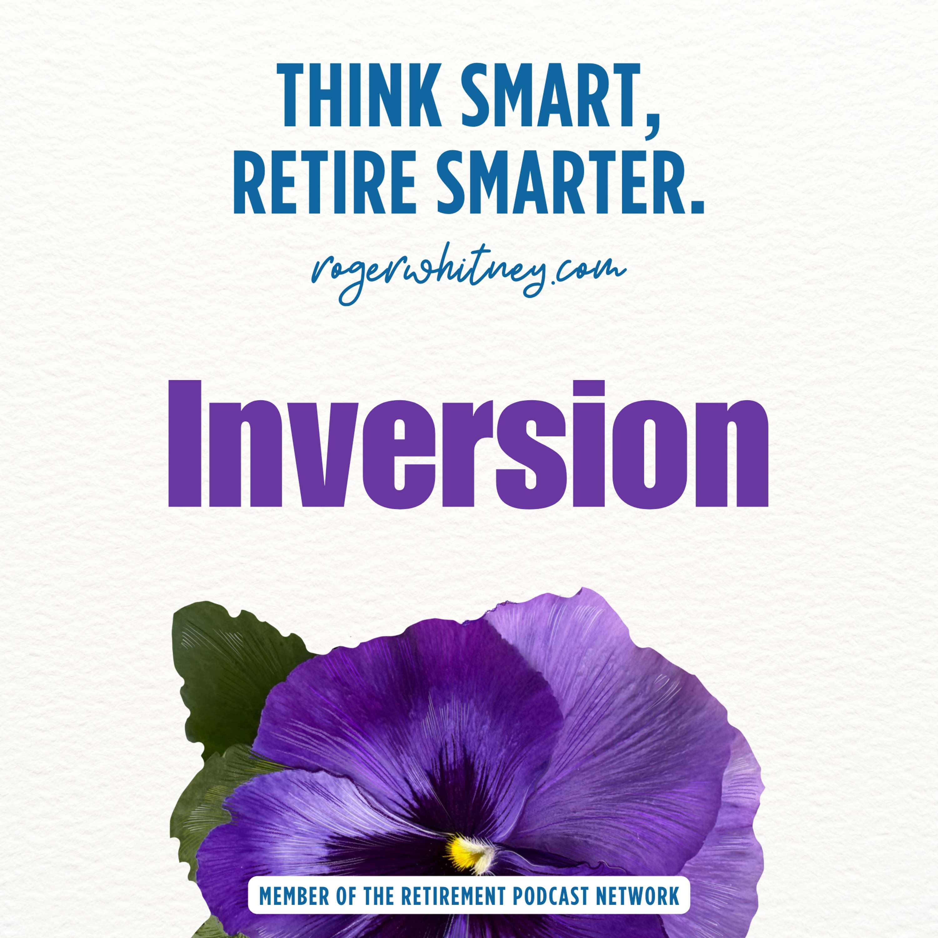 cover of episode Think Smart, Retire Smarter: Inversion