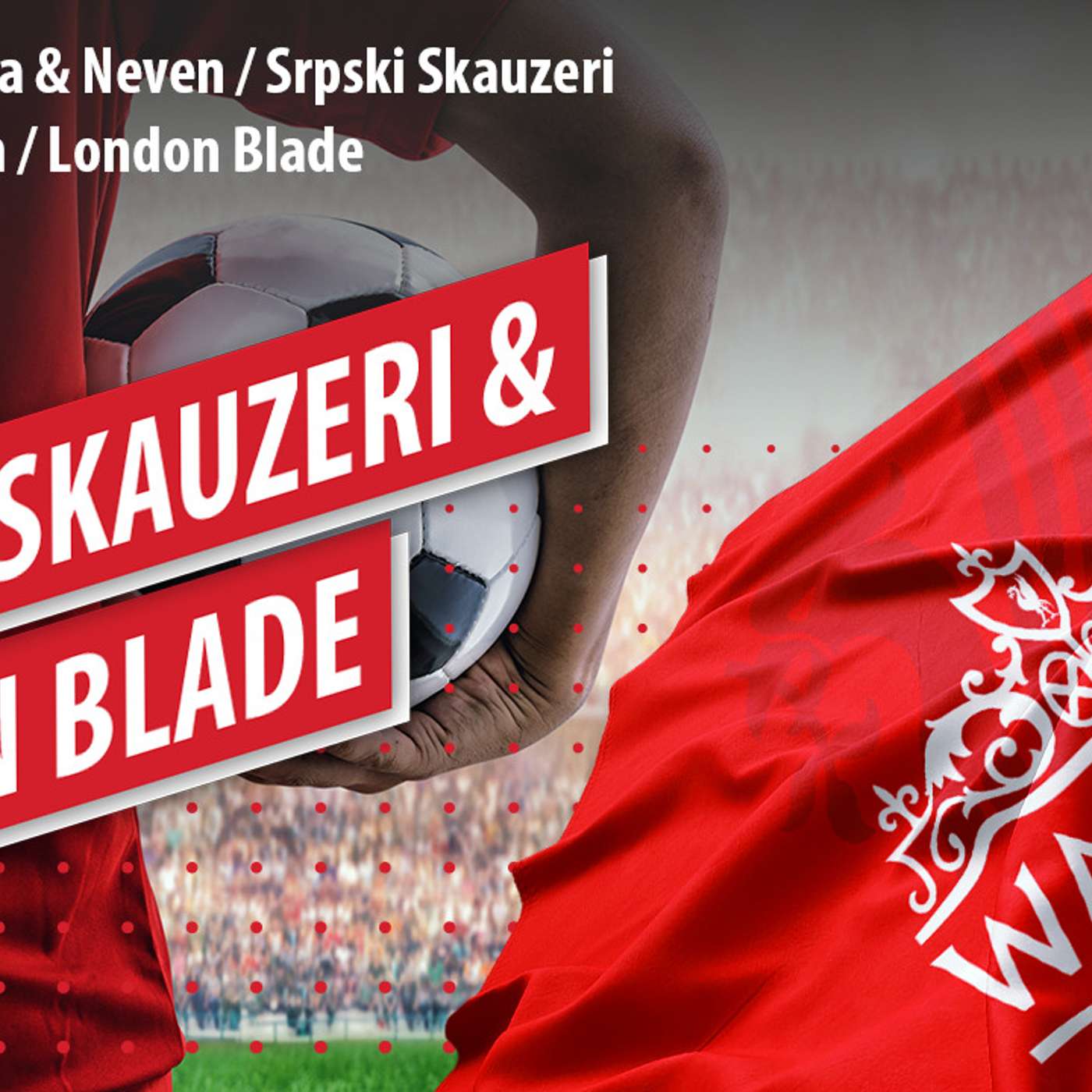 #7 | Srpski Skauzeri & London Blade episode artwork