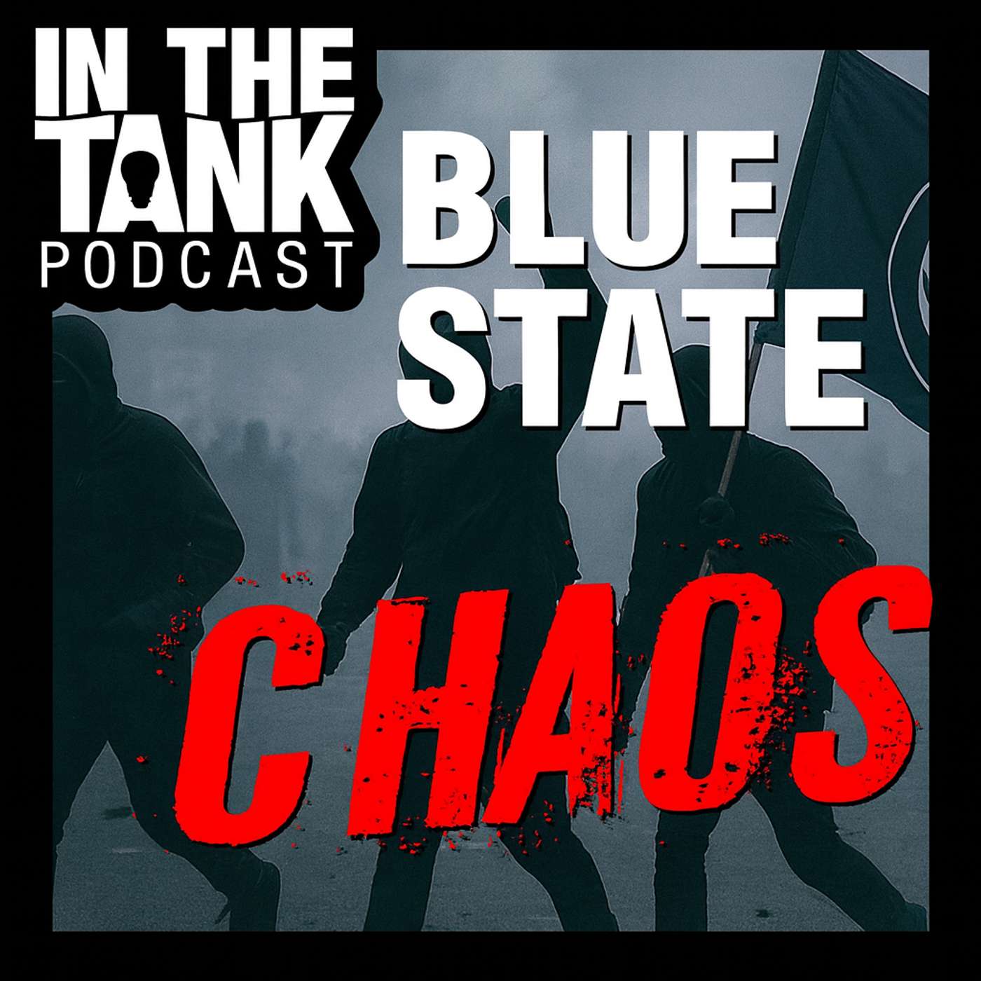 Blue State Chaos — In the Tank Podcast #514