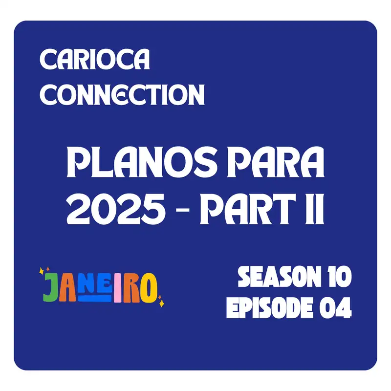 Brazilian Blueprint for 2025 with Carioca Connection (Part 2)