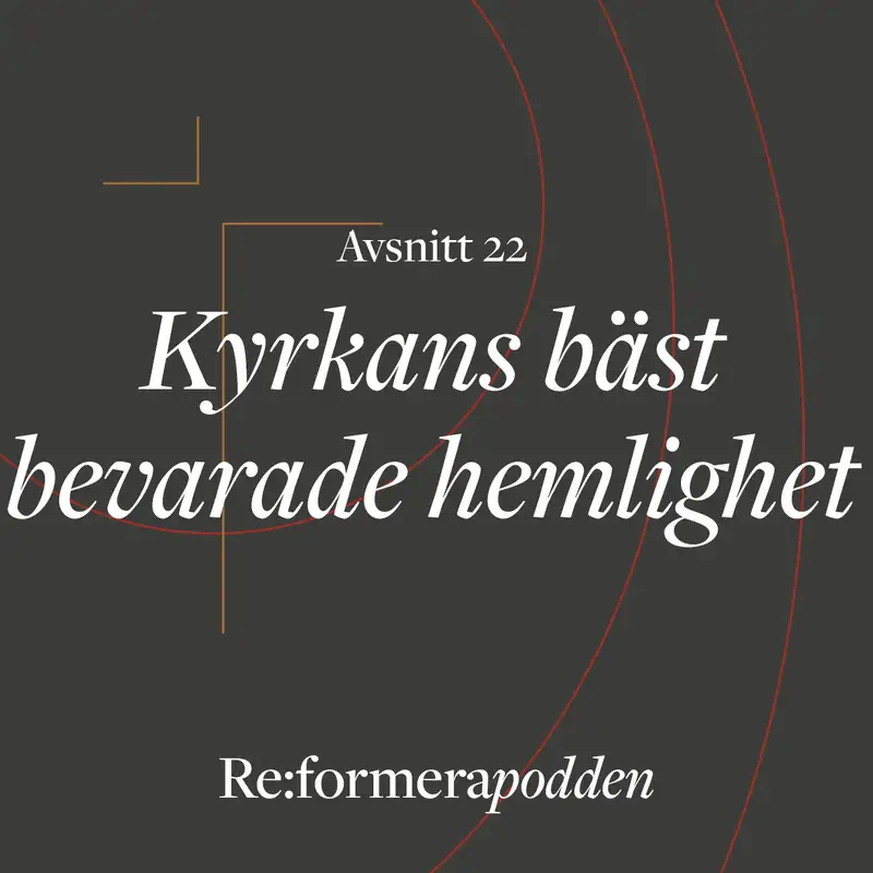 Avsnitt 22 - Kyrkans bäst bevarade hemlighet 