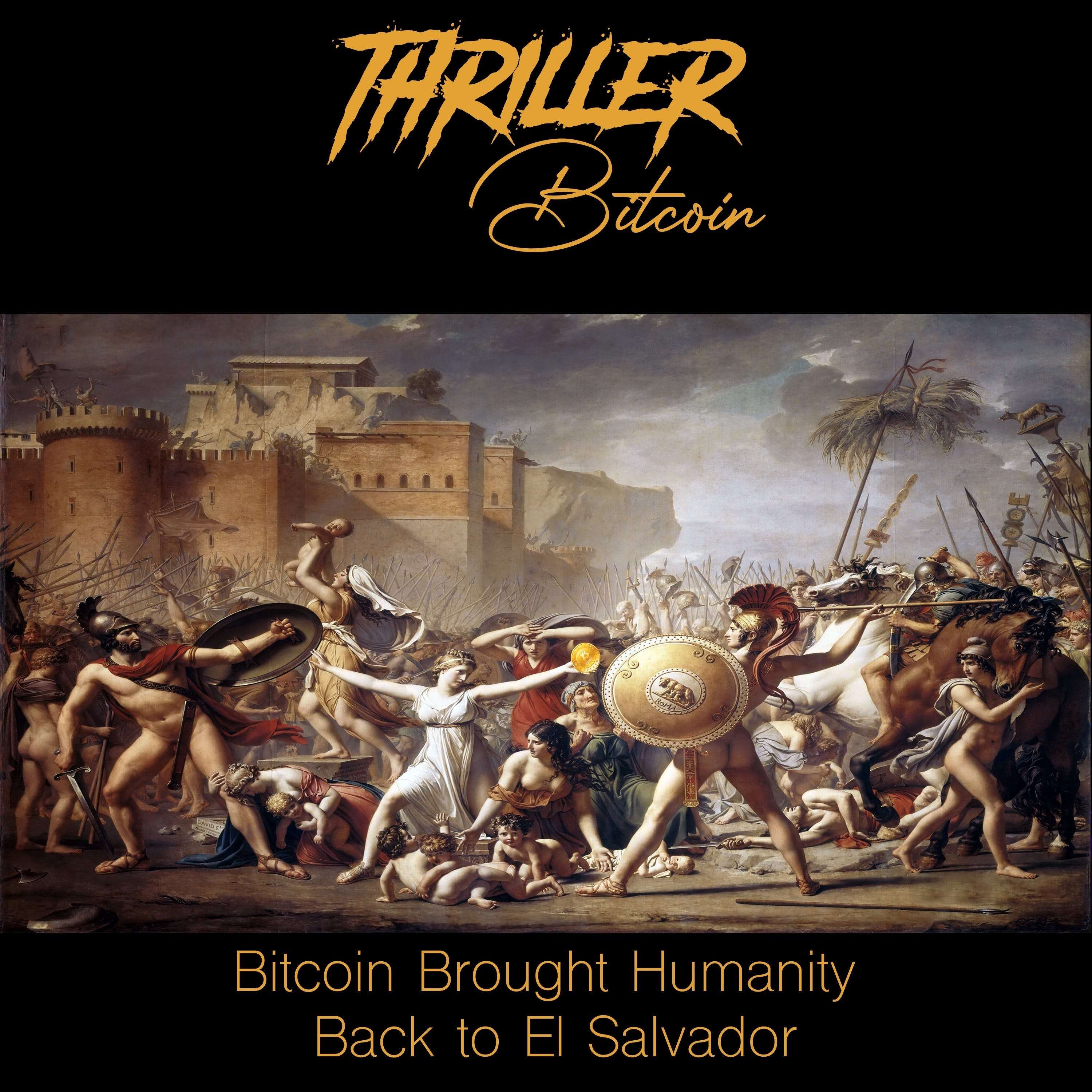 Thriller Bitcoin: Bitcoin Brought Humanity Back to El Salvador