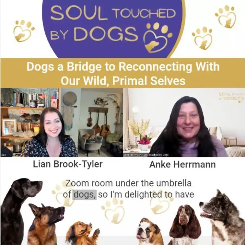 Lian Brook-Tyler - Dogs a Bridge to Reconnecting With Our Wild, Primal Selves