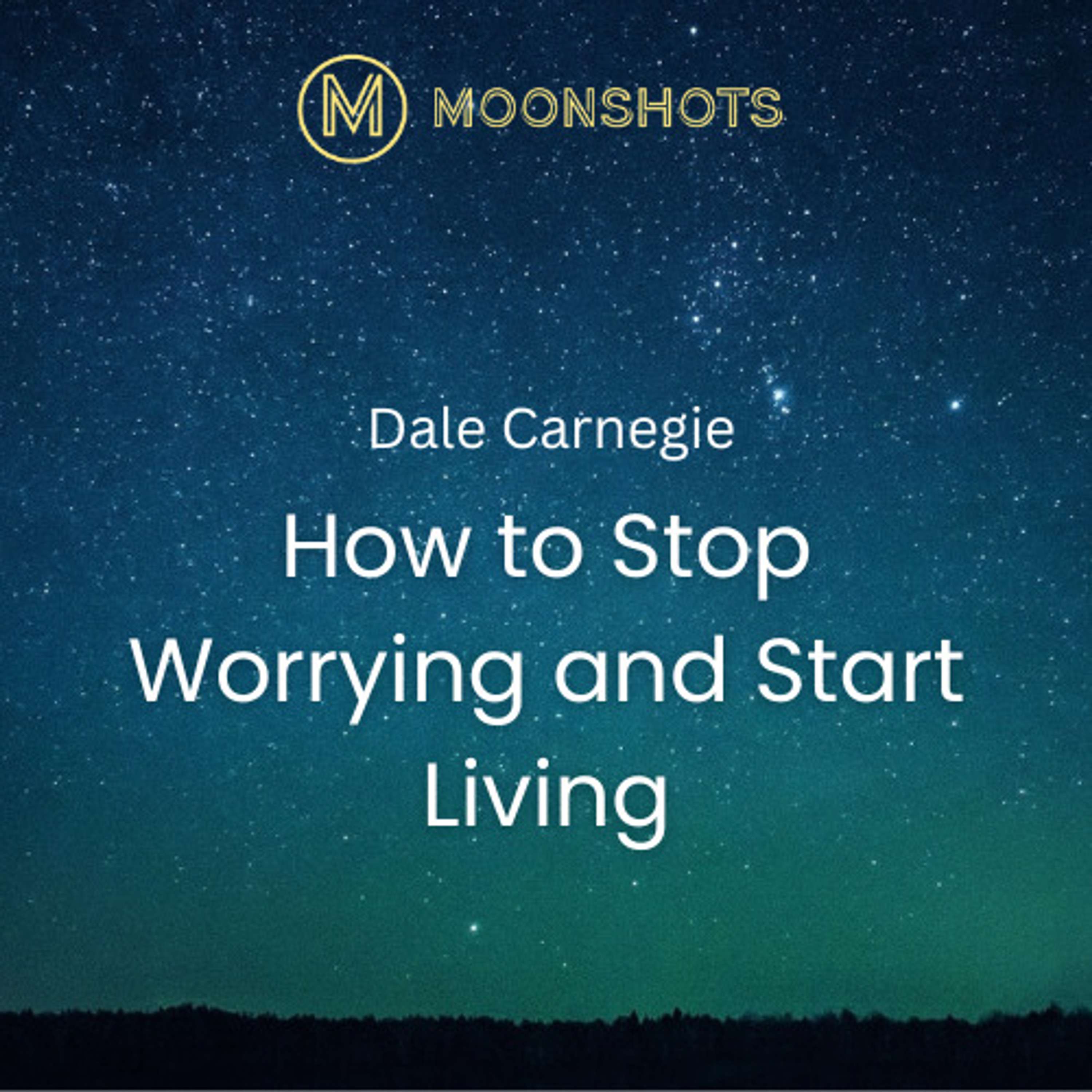 Dale Carnegie: How to Stop Worrying and Start Living