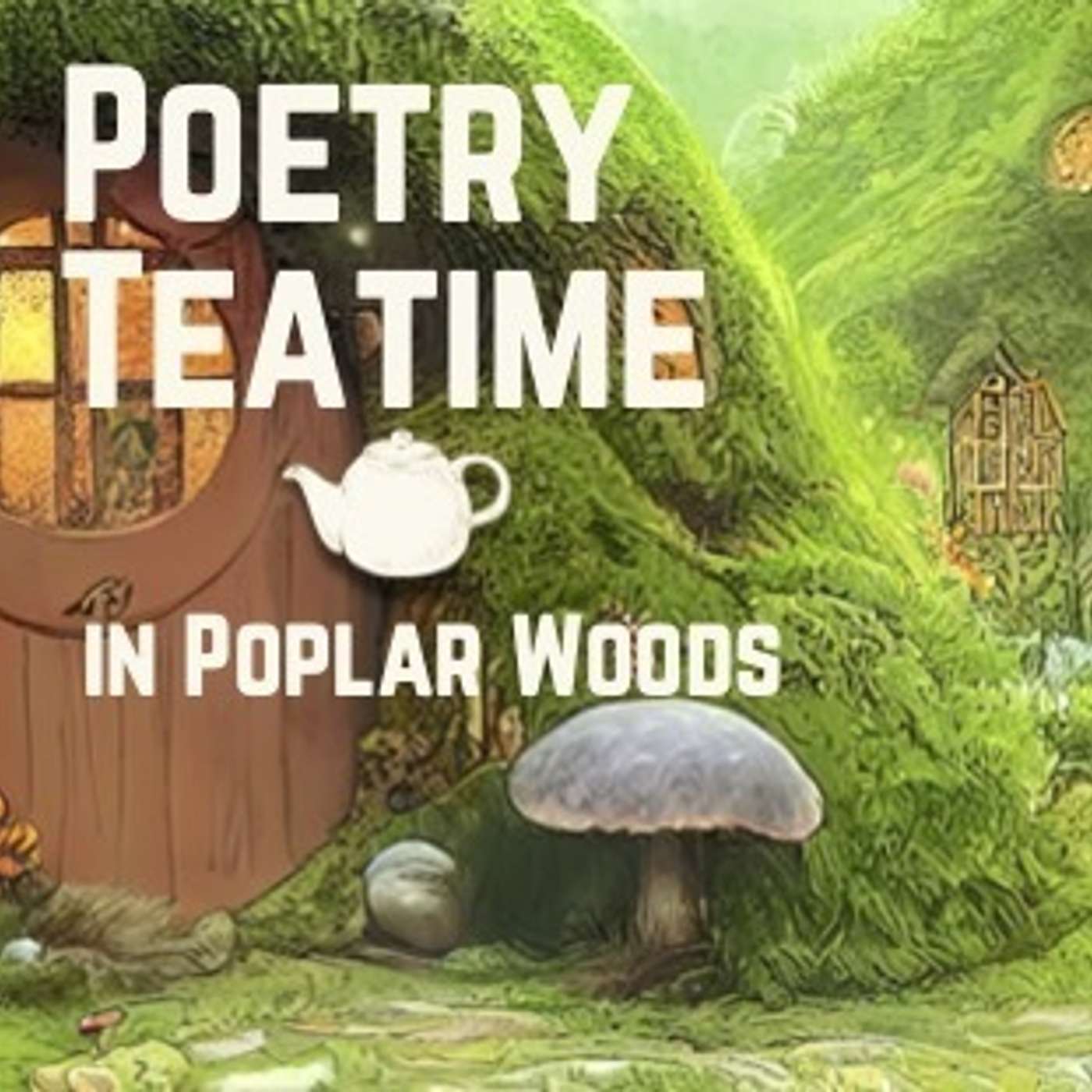 Poetry Teatime in Poplar Woods