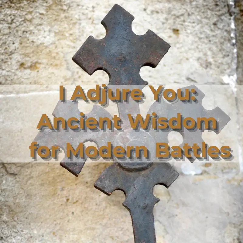 E138 I Adjure You: Ancient Wisdom for Modern Battles