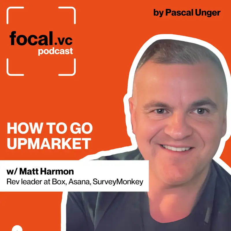 Why Going Up Market Too Early Kills Startups | Why New Categories Cannot Do Traditional Sales  | Why "Sell to Pain" is Terrible Advice for New Categories | The Hidden Truth About Box, Asana & HubSpot's Growth | Matt Harmon, GTM Advisor & Former Box/Asana 