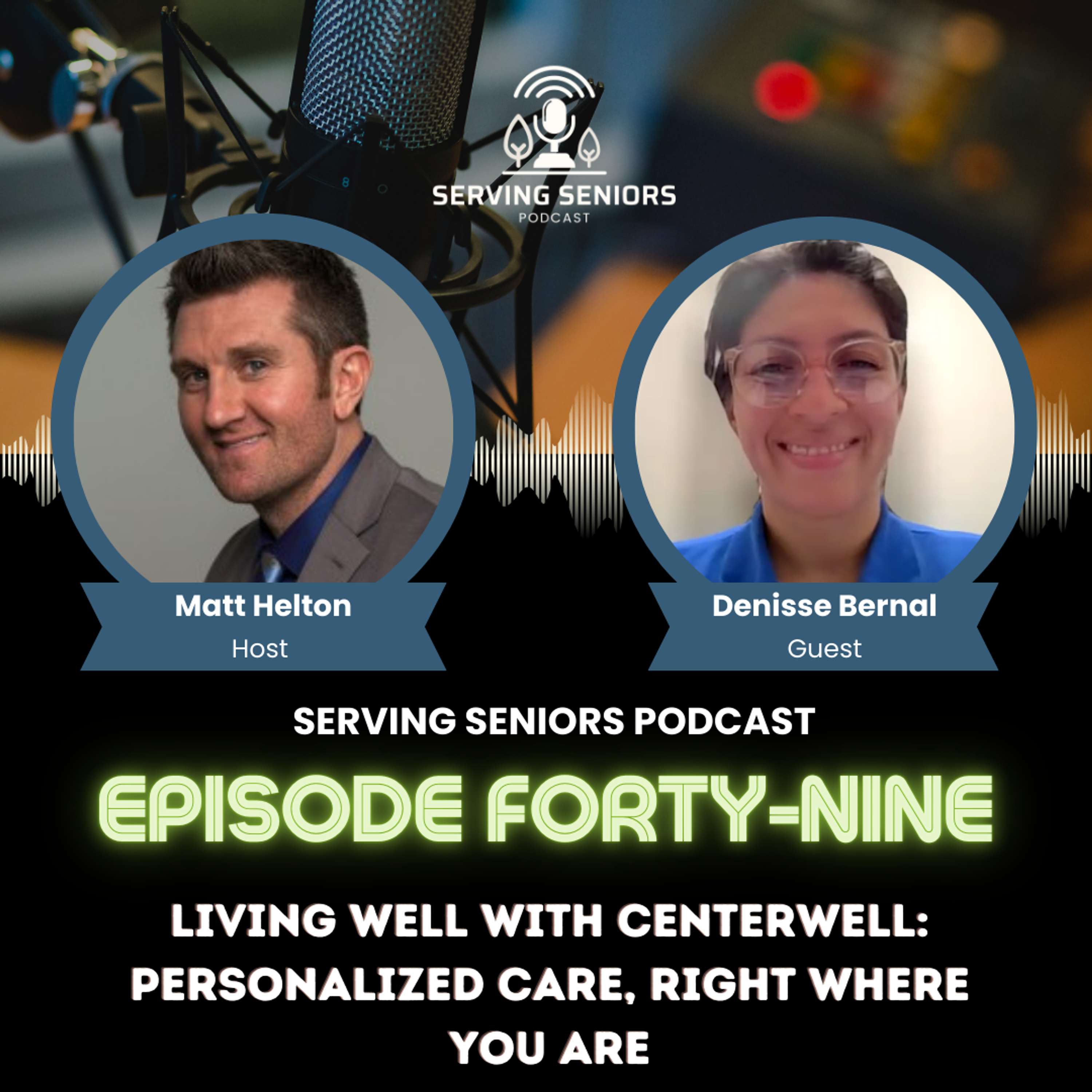 Episode 49: Living Well with CenterWell: Personalized Care, Right Where You Are