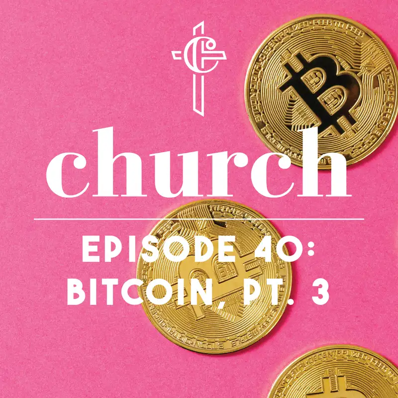 Episode 40: Bitcoin, Pt. 3