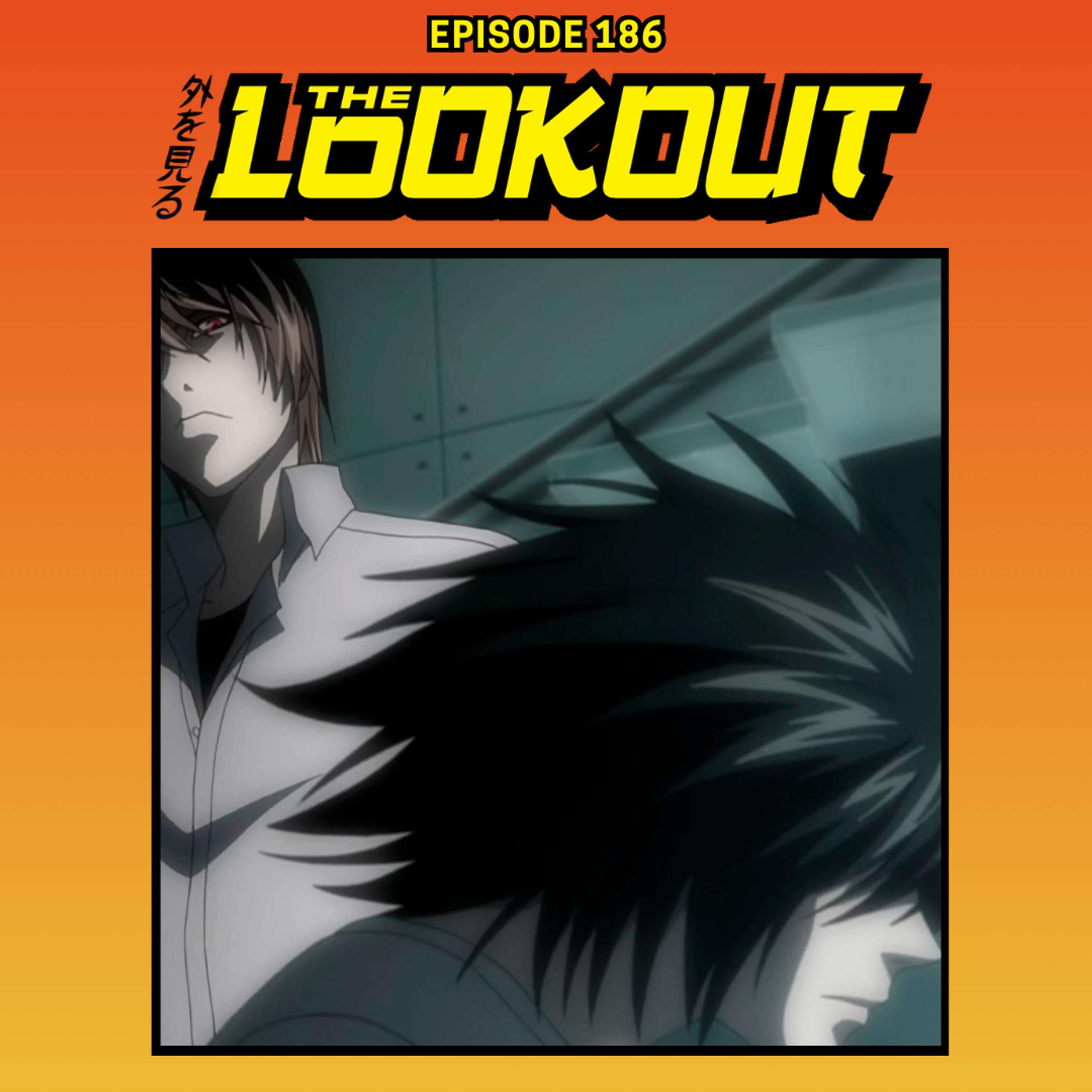 The Lookout: Episode 186 – Death Note, Part 2