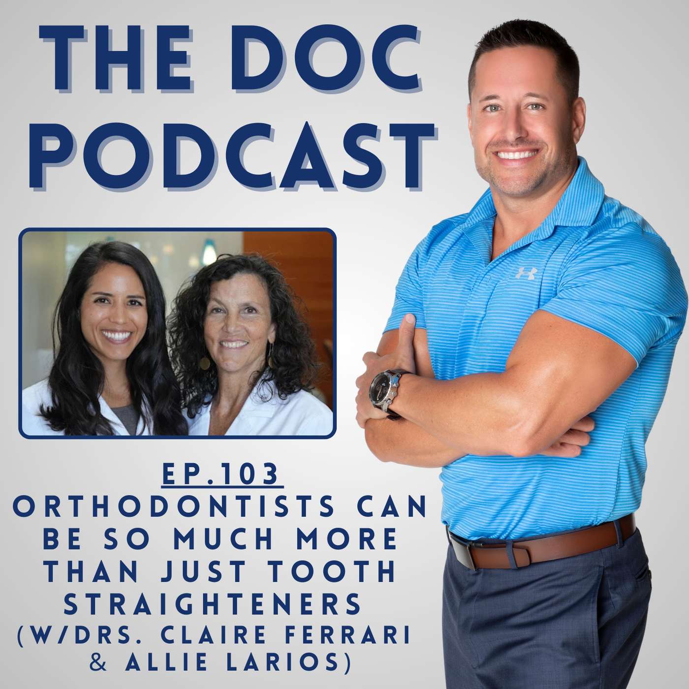 Orthodontists Can Be So Much More Than Tooth Straighteners (w/Drs. Ferrari & Larios) [Ep.103]