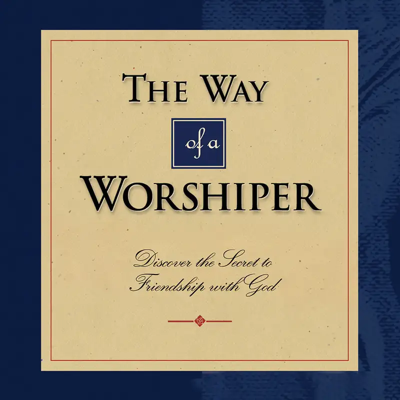 The Way of a Worshiper: A Saddleback Church Small Group Study