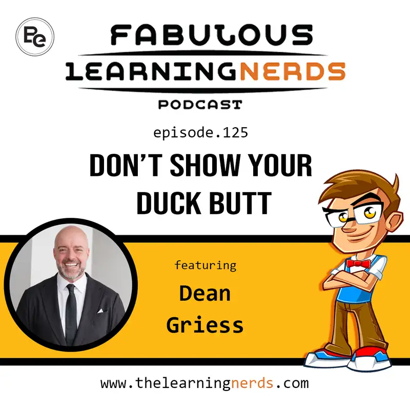 125 - Don't Show Your Duck Butt featuring Dean Griess