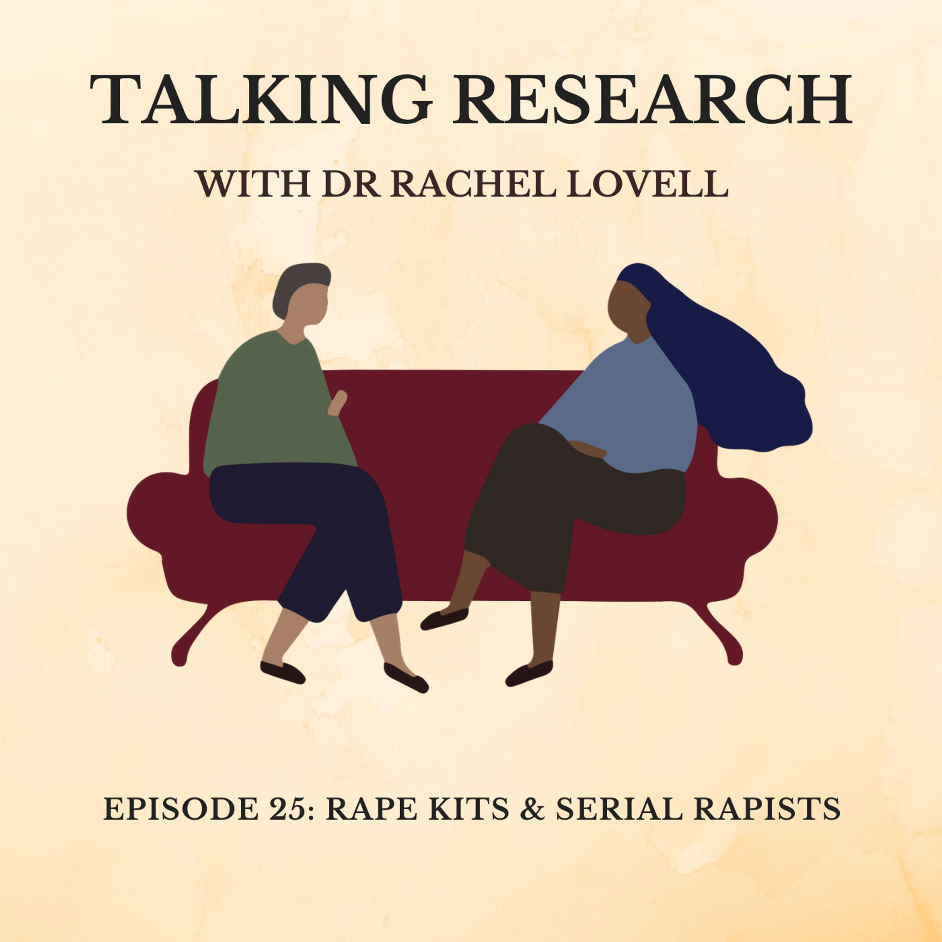 Dr Rachel Lovell: Rape Kits & Serial Rapists