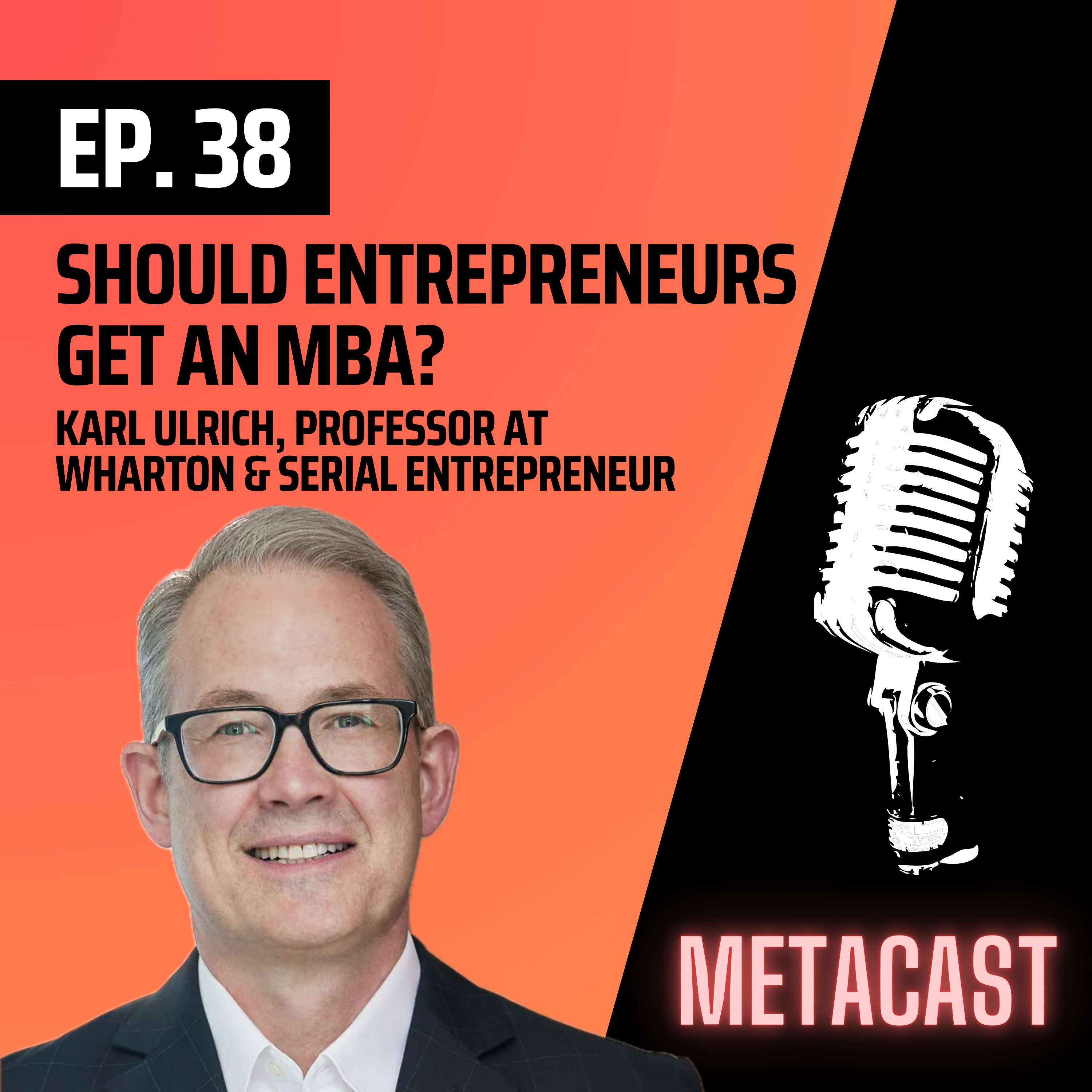 38. Wharton professor Karl Ulrich on teaching entrepreneurship and value of MBA in 2023 - podcast episode cover