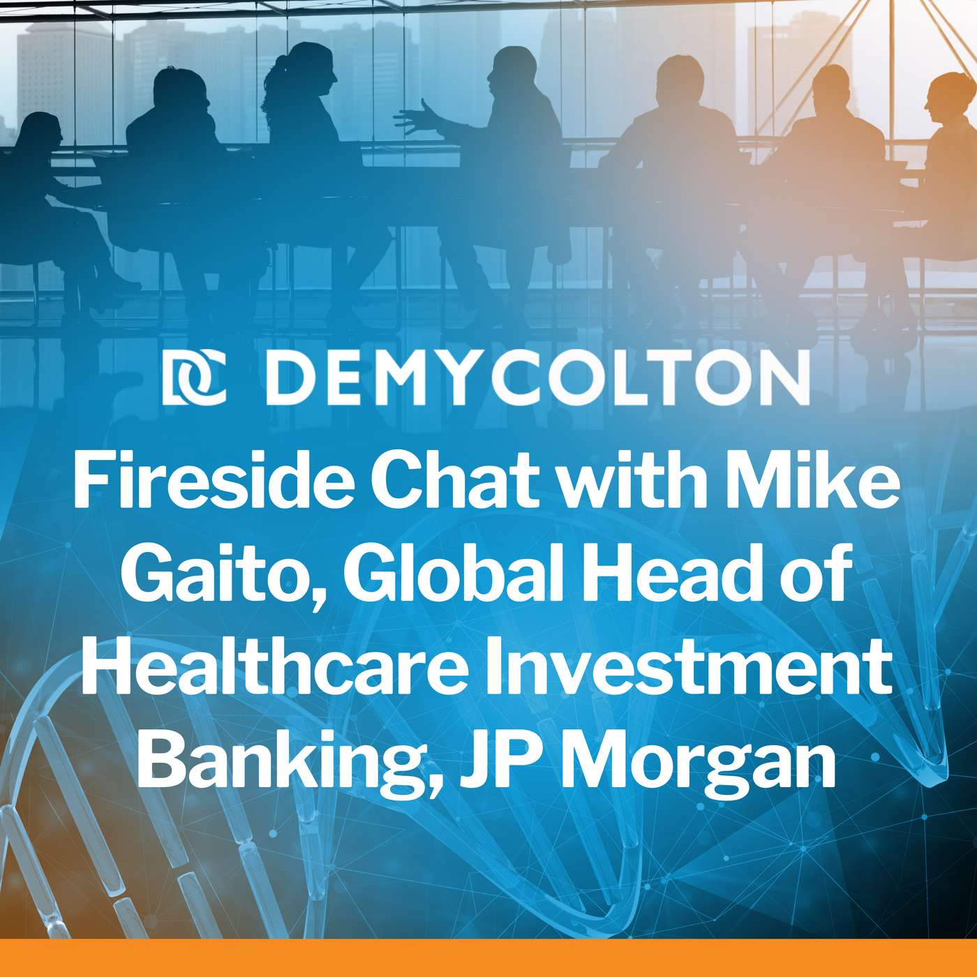 Fireside Chat with Mike Gaito, Global Head of Healthcare Investment Banking, JP Morgan