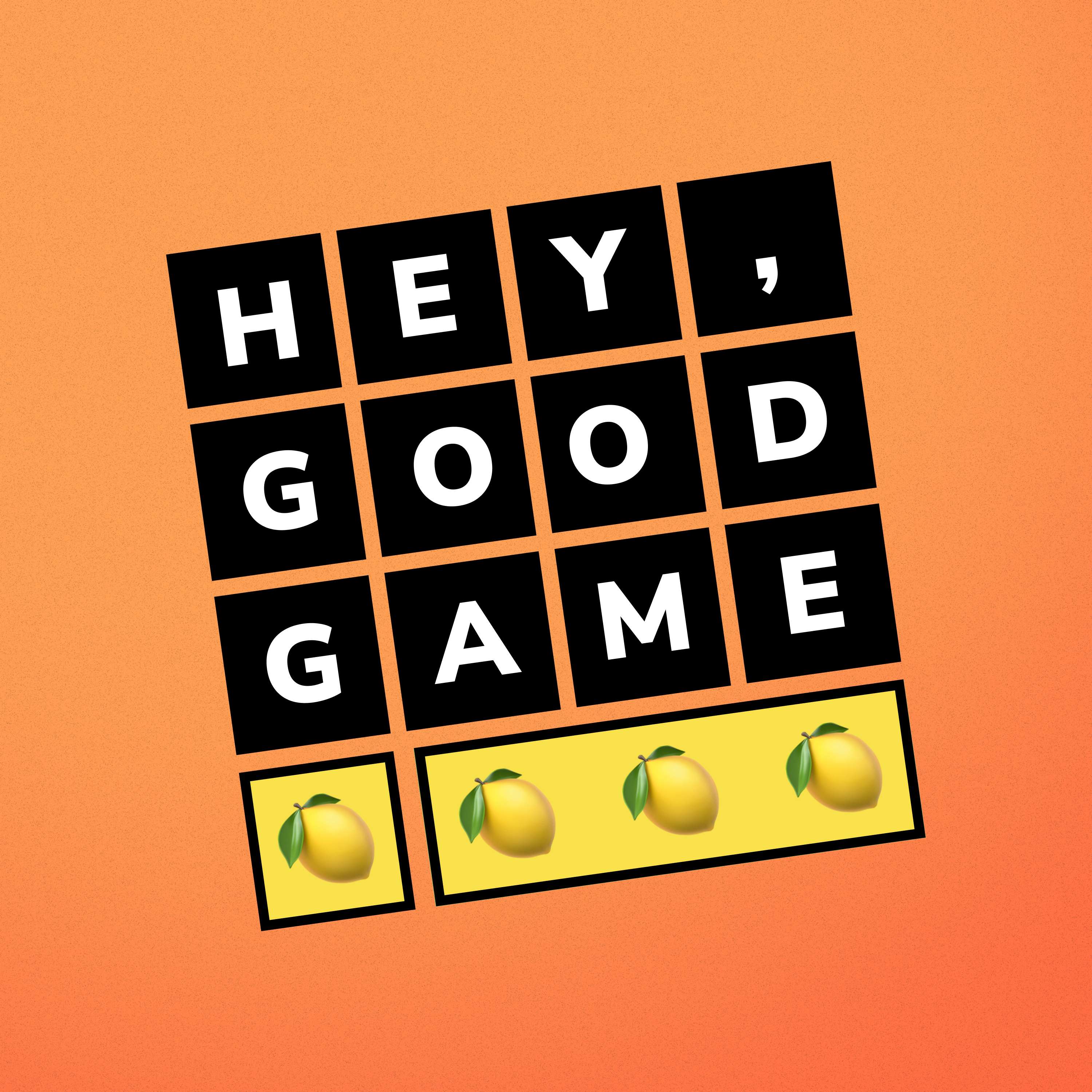 Hey, Good Game