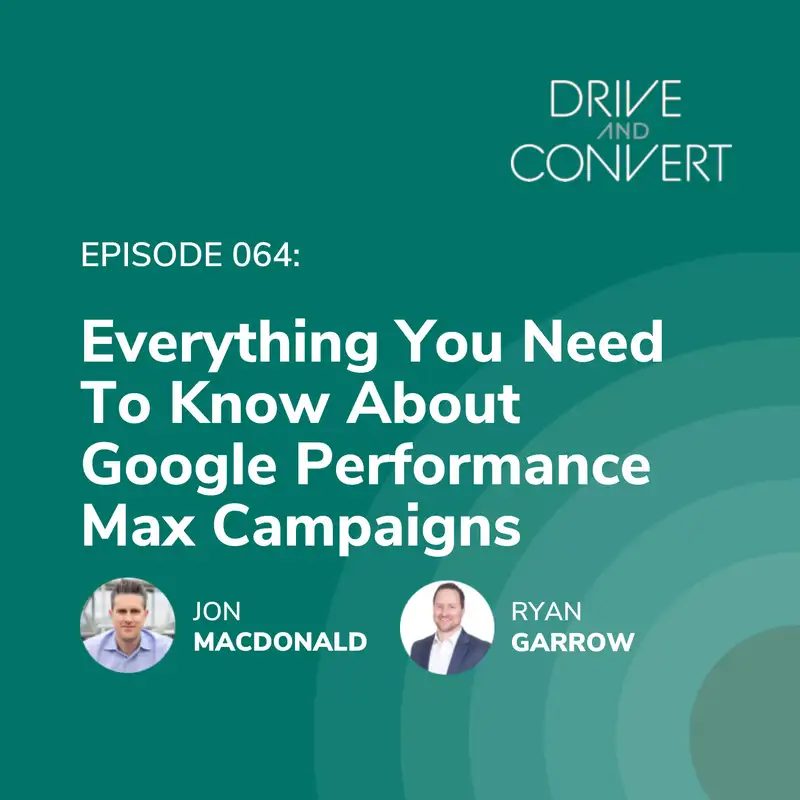 Episode 64: Everything You Need To Know About Google Performance Max Campaigns