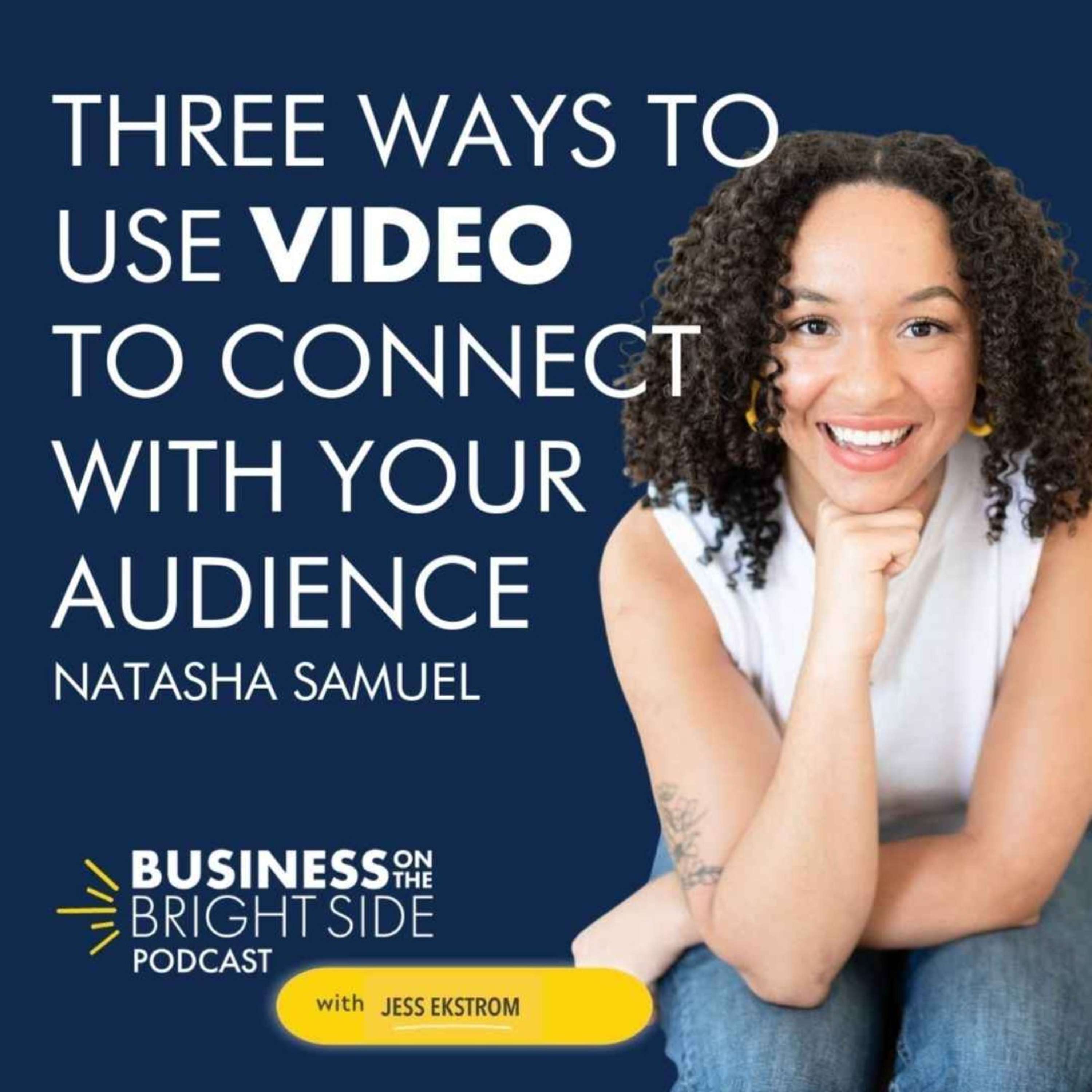 33: 3 Ways to Use Video to Connect with Your Audience with Natasha Samuel