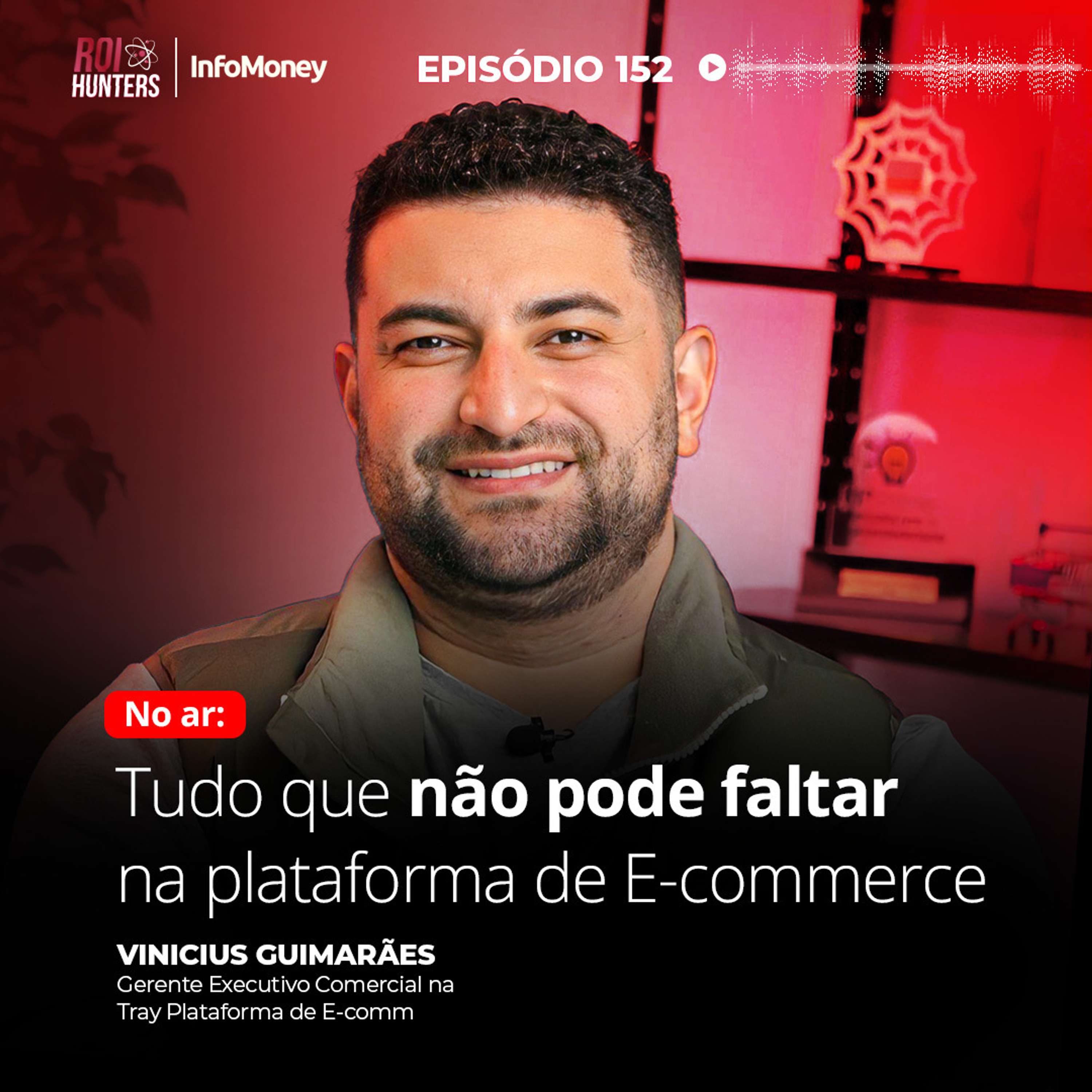 #152 - Tudo que não pode faltar no E-commerce com Vinicius Guimarães da Tray