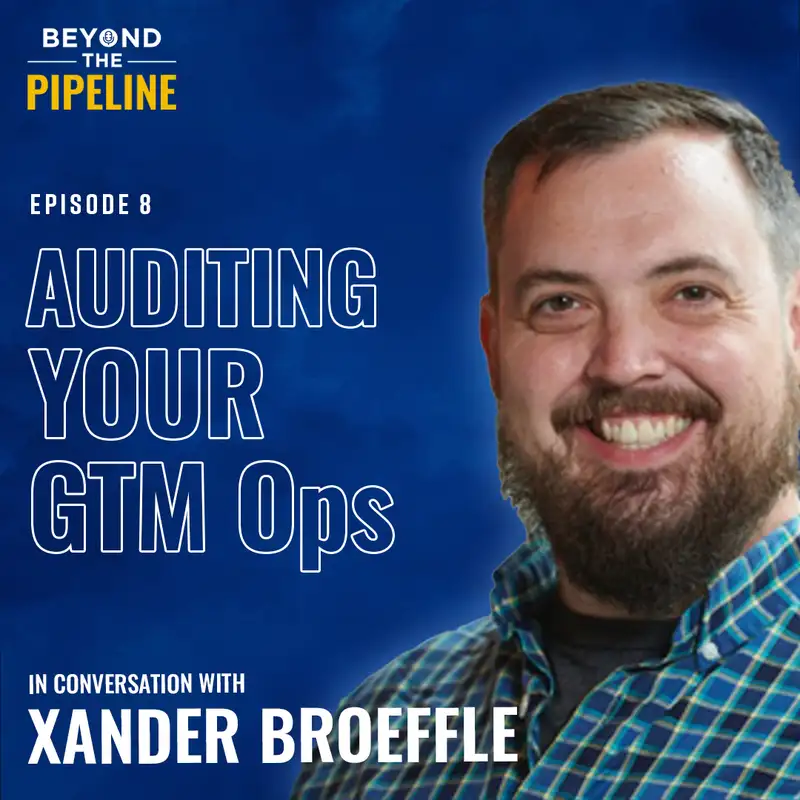 Auditing your GTM Ops with Xander Broeffle