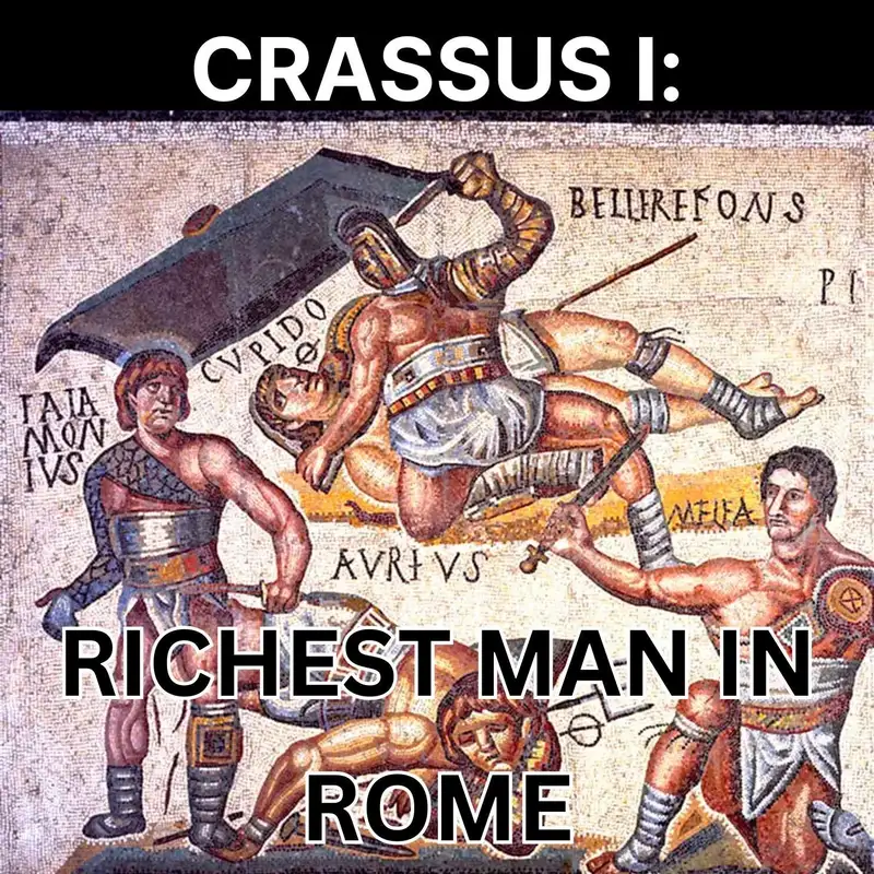 71 - Crassus I: Richest Man in Rome